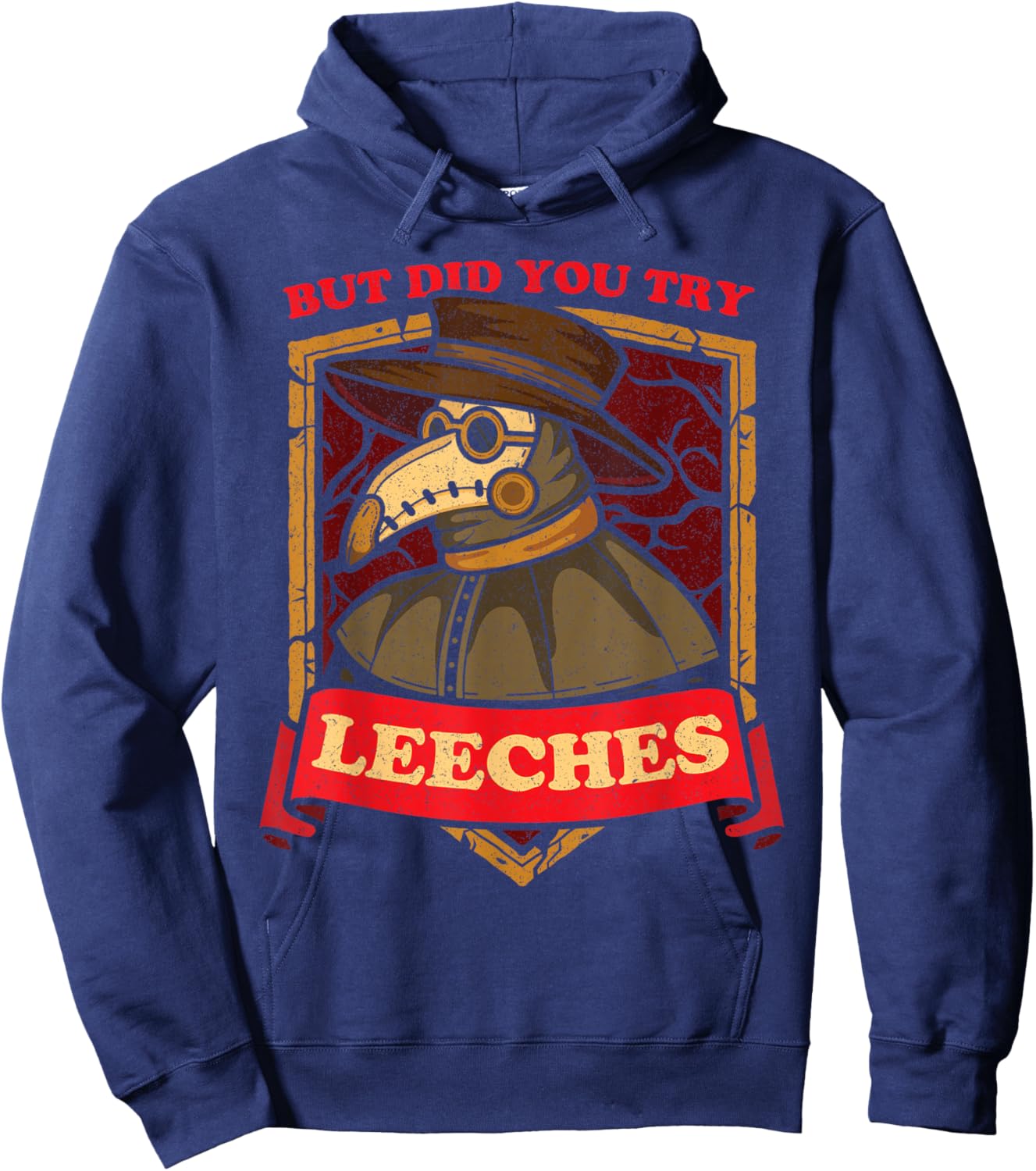 But Did You Try Leeches Plague Doctor Middle Age Medicines Hoodie - Hoodie | Navy