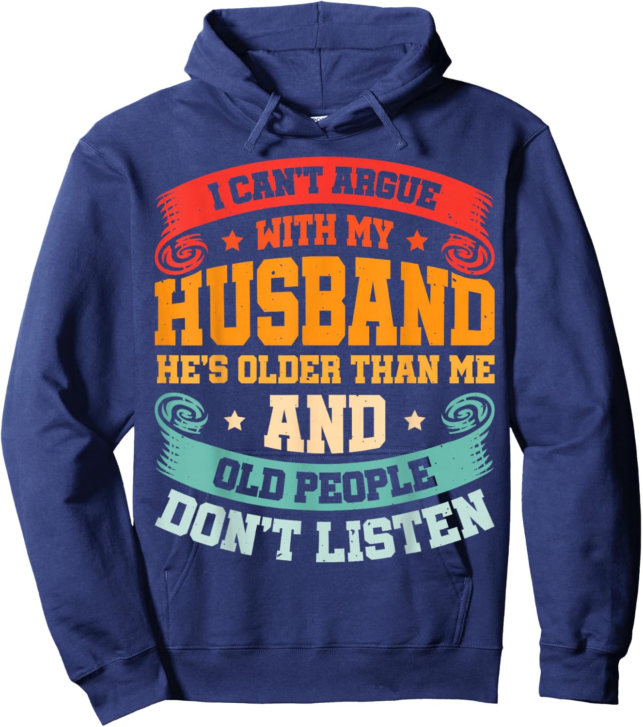 I Can't Argue With My Husband He's Older Than Me Hoodie - Hoodie | Navy