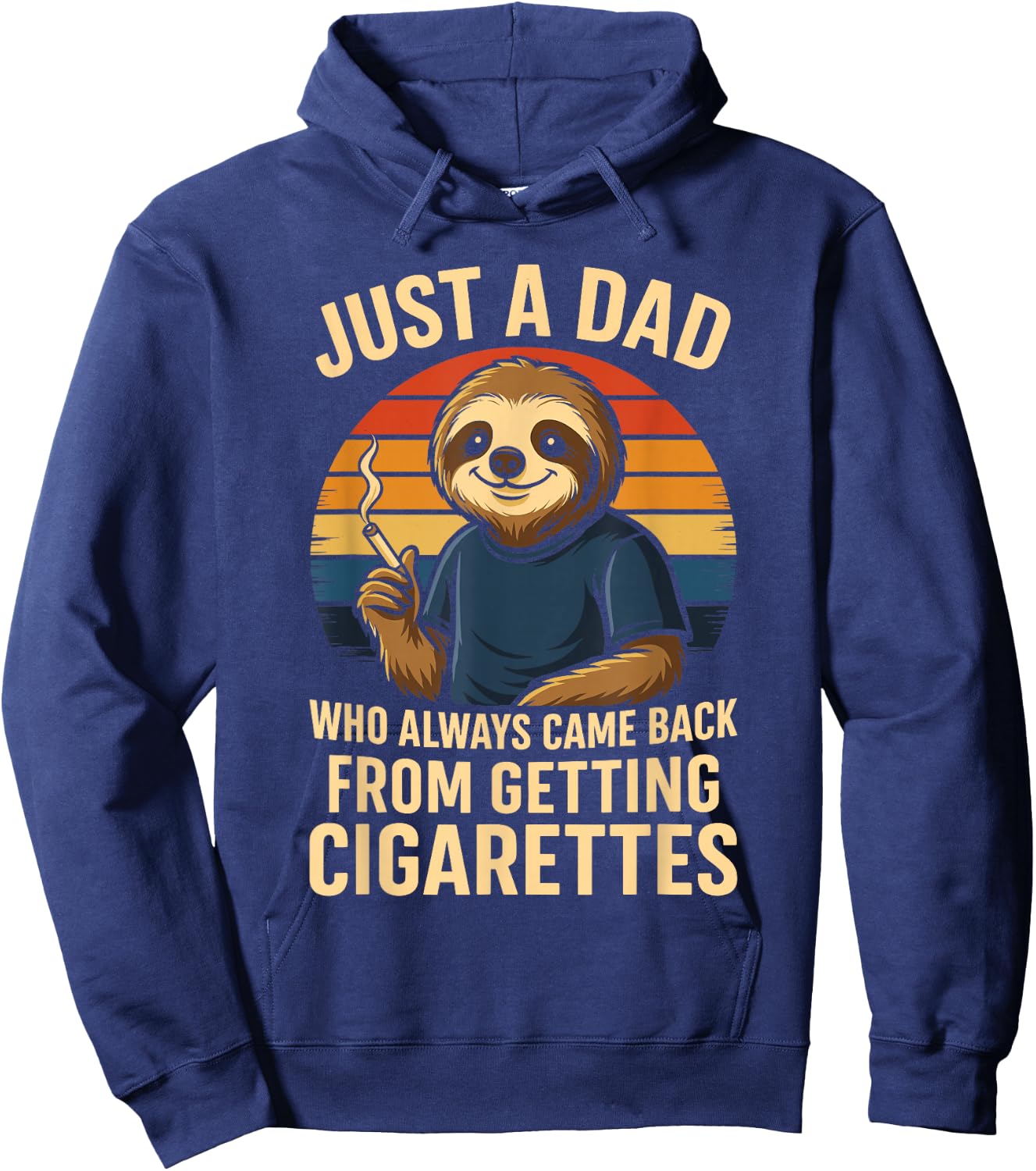 Just A Dad Who Always Came Back From Getting Cigarettes Hoodie - Hoodie | Navy