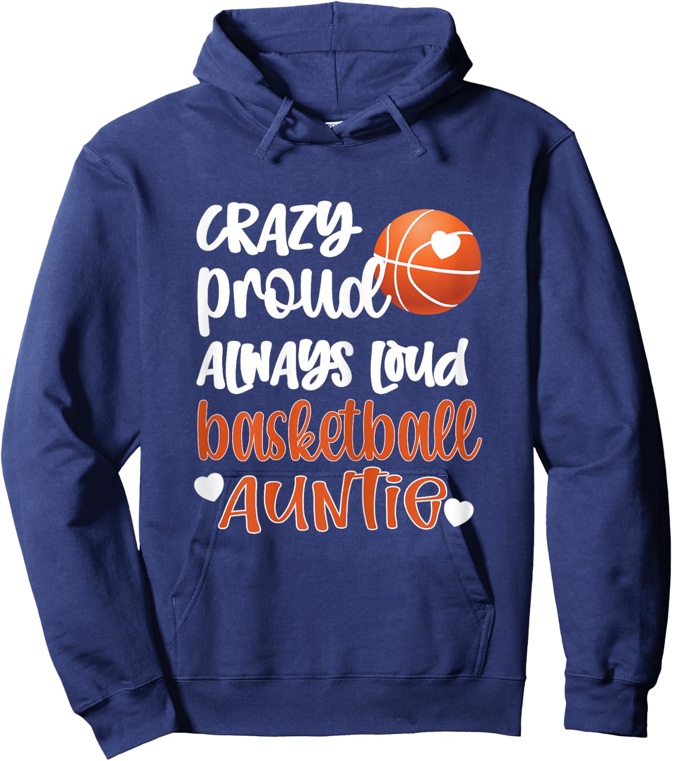 Crazy Proud Always Loud Basketball Auntie Basketball Aunt Hoodie - Hoodie | Navy