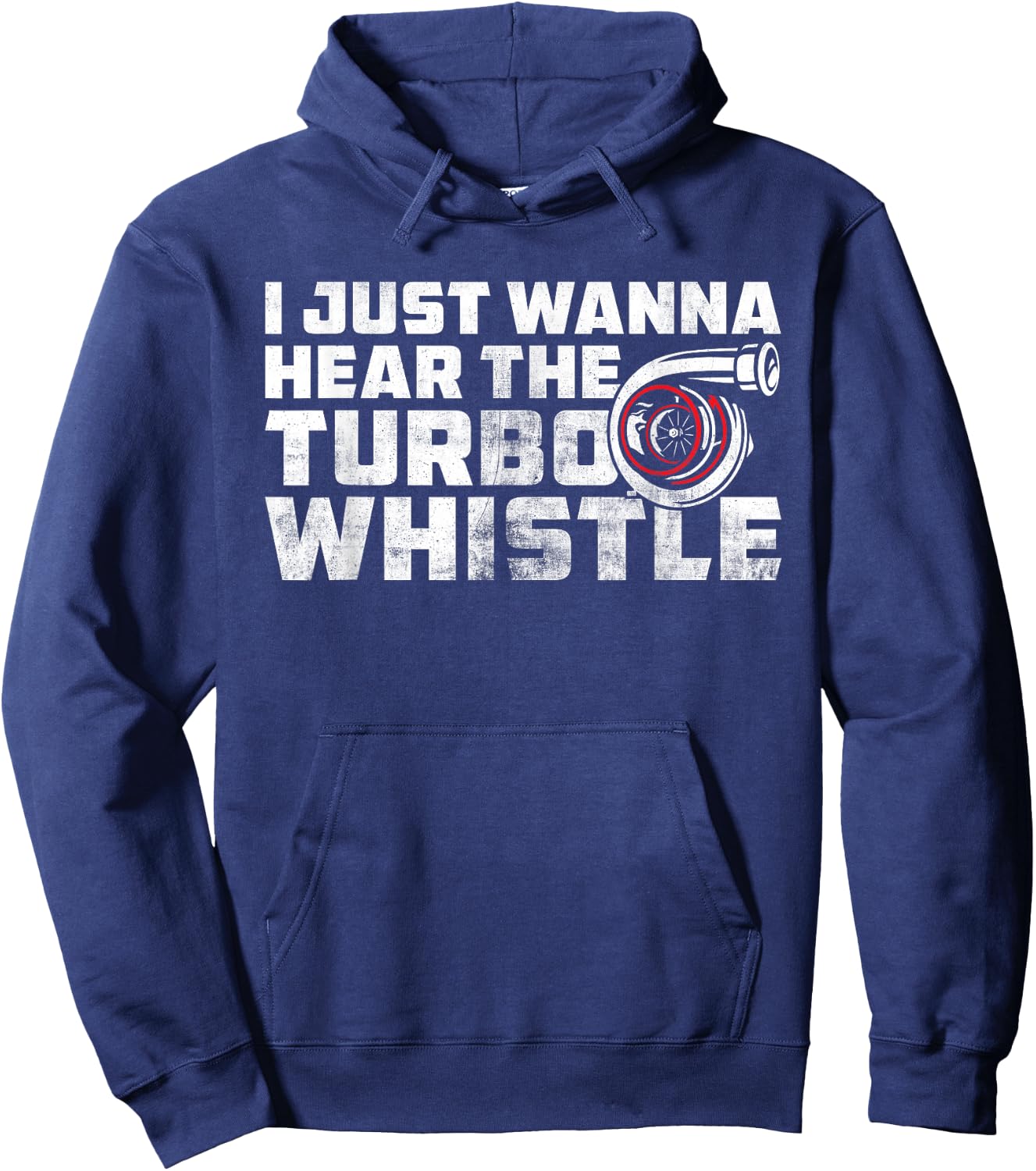 I Just Wanna Hear The Turbo Whistle Funny Car Enthusiast Hoodie - Hoodie | Navy
