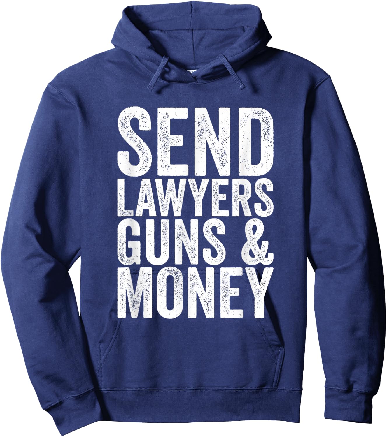 Send lawyers weapons and money. Hoodie - Hoodie | Navy