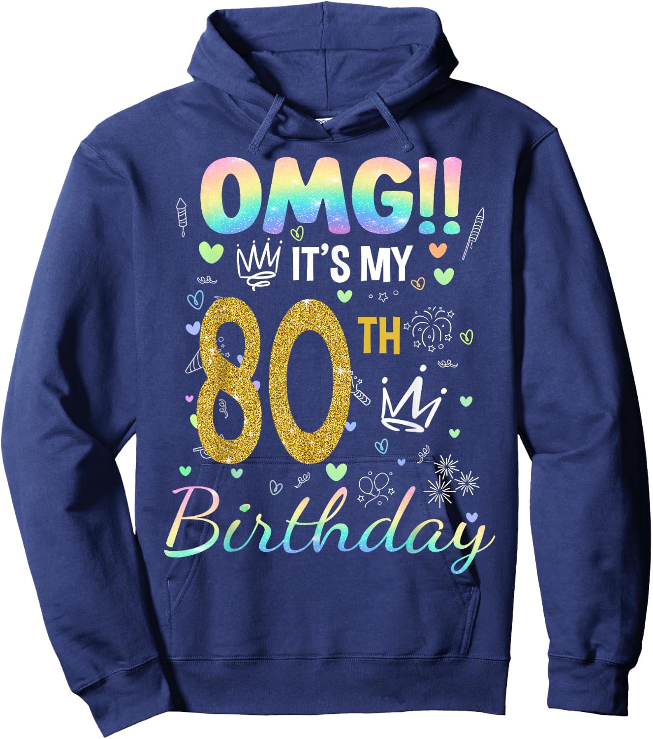 OMG It's My 80th Birthday Girl 80 Year Old Bday Family Party Hoodie - Hoodie | Navy