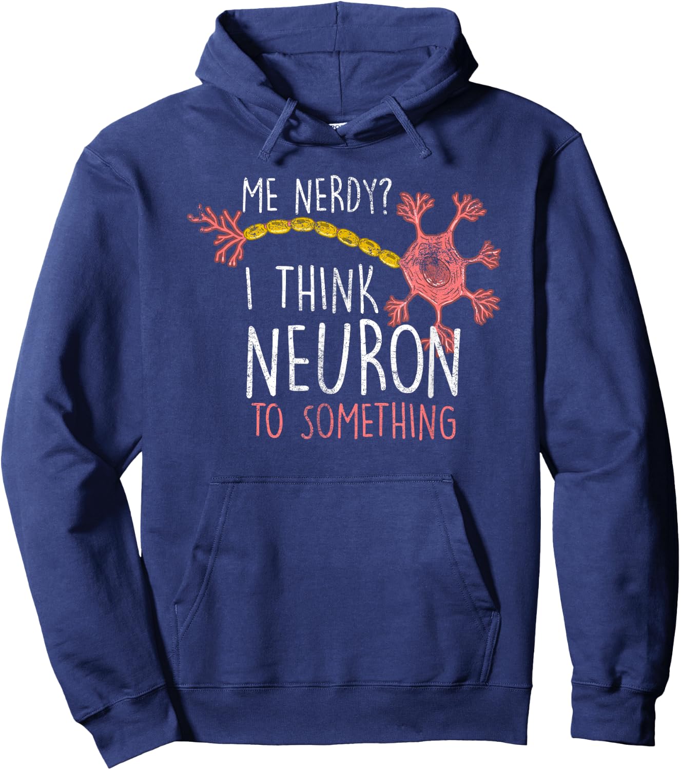 Me Nerdy Neuron Nerve Funny Neuro Physician Neurologist Gift Hoodie - Hoodie | Navy