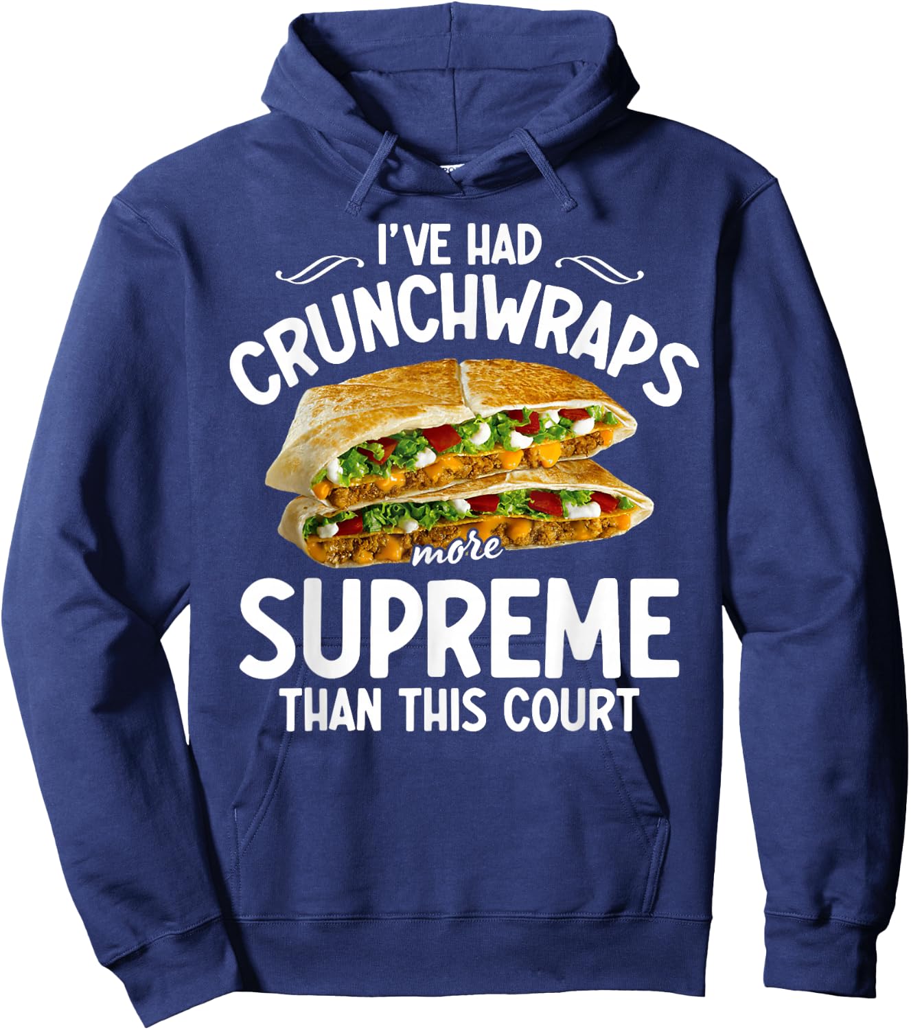 I've Had Crunchwraps More Supreme Than This Court Hoodie - Hoodie | Navy