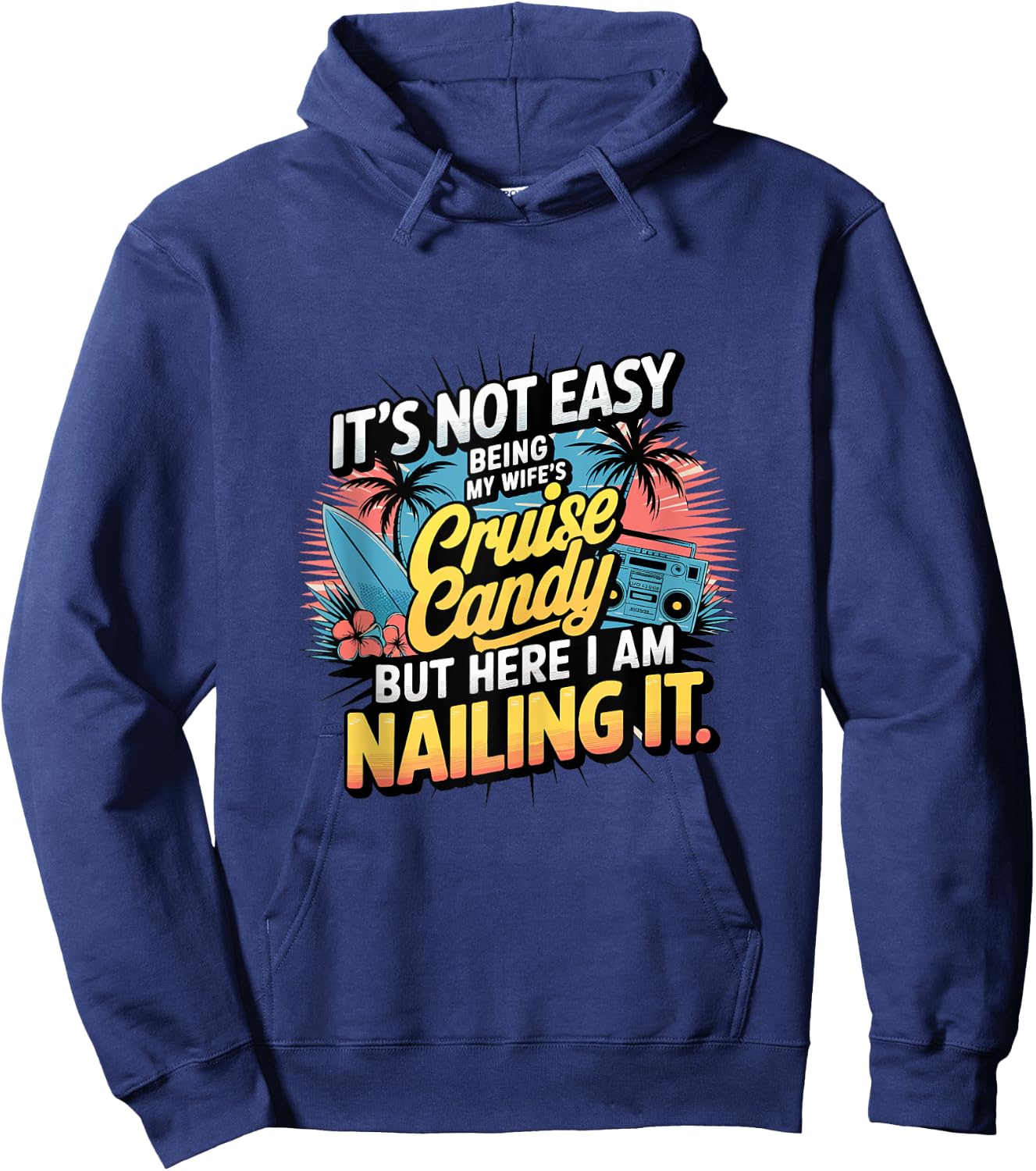 Its Not Easy Being My Wife's Cruise Candy But Here I Am Hoodie - Hoodie | Navy