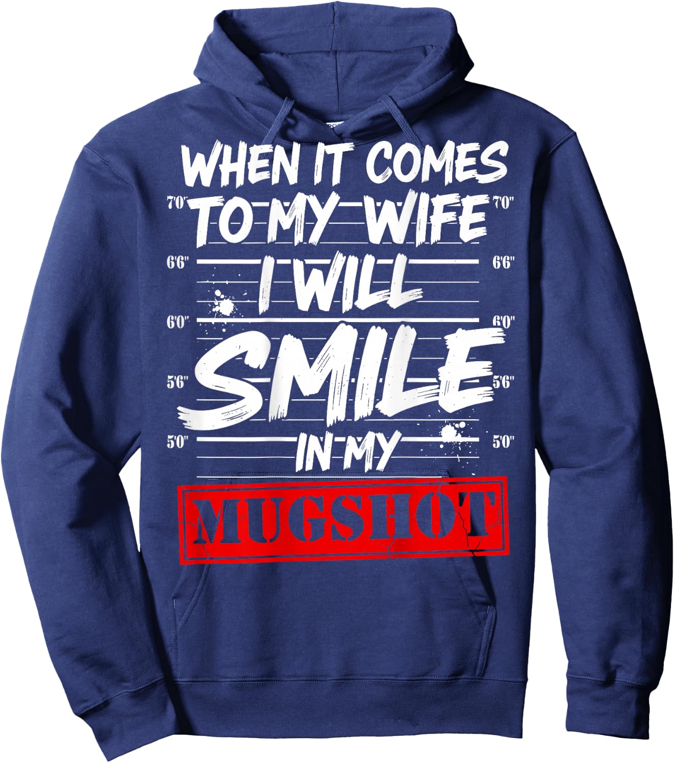 When It Comes to My Wife I Will Smile in My Mugshot On Back Hoodie - Hoodie | Navy