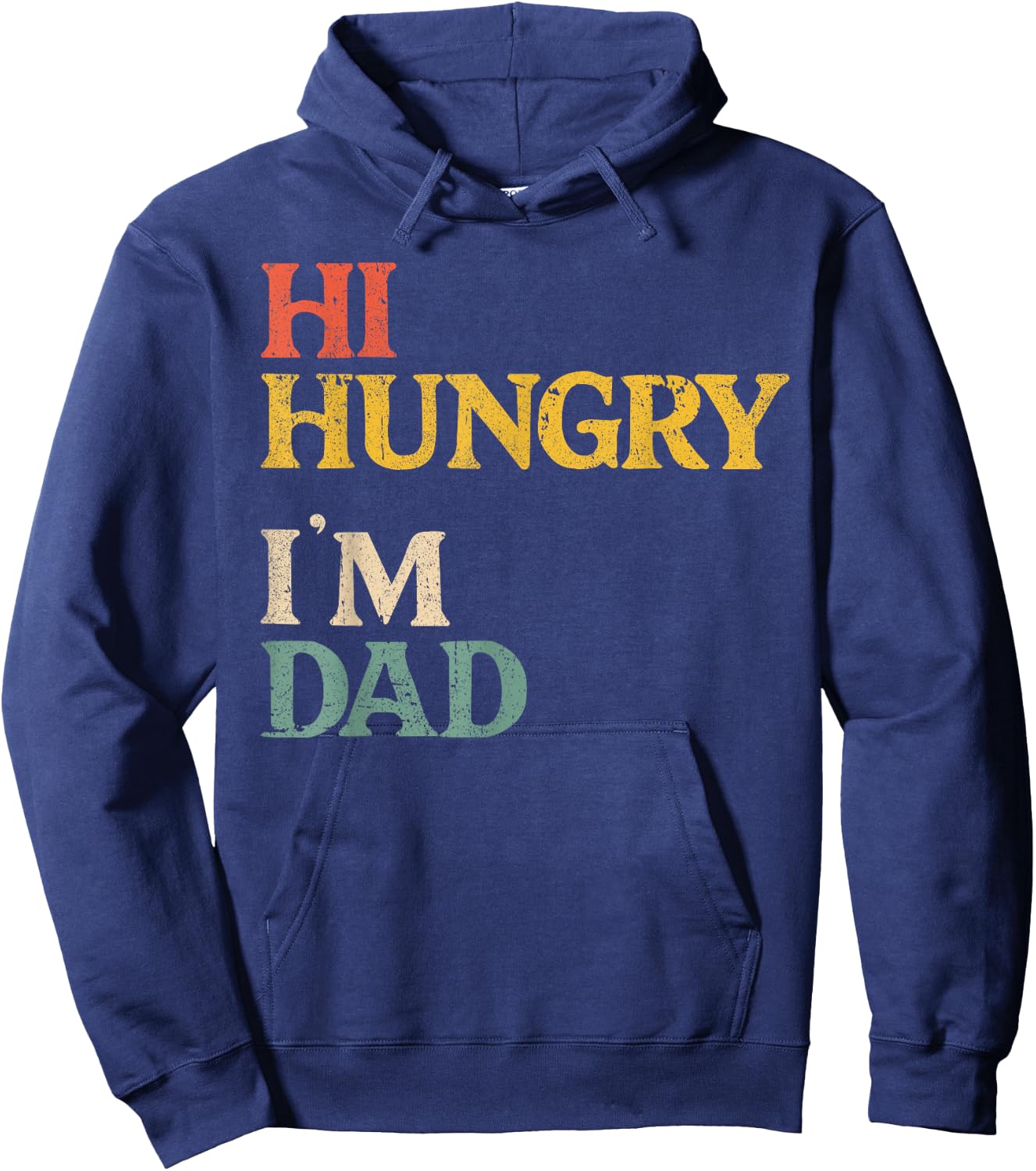 Retro Vintage Hi Hungry I'm Dad Funny Sarcastic Dad Joke Hoodie - Hoodie | Navy
