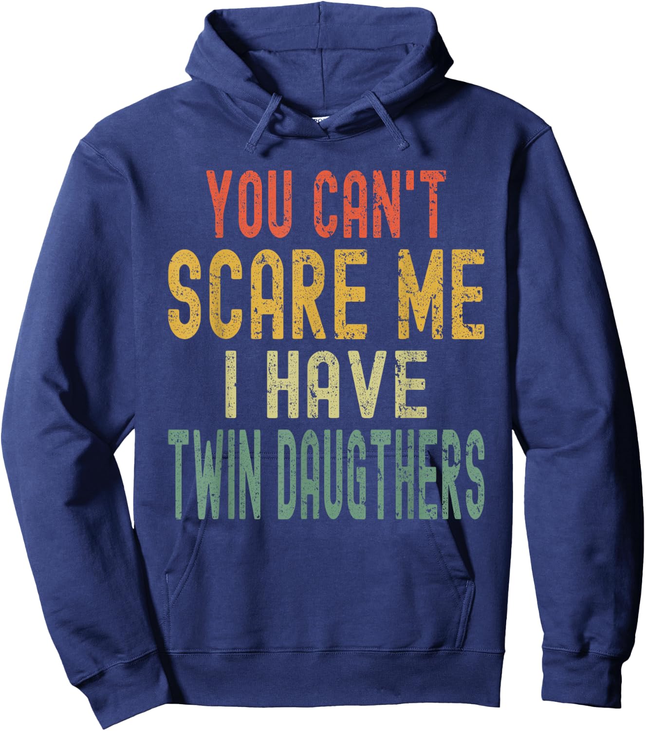 Vintage You Can't Scare Me I Have Twin Daughters Parent Hoodie - Hoodie | Navy