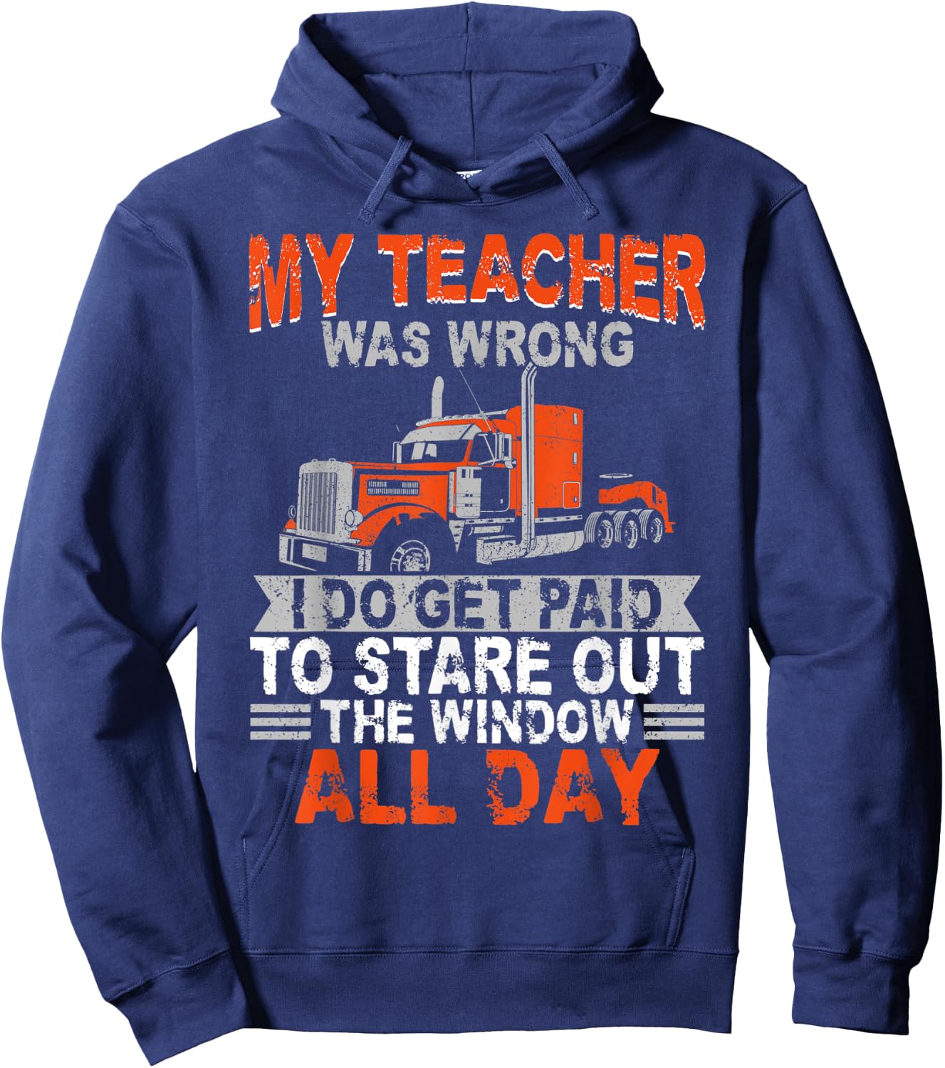 Trucker Truck Driver Vintage My Teacher Was Wrong I Do Get Hoodie - Hoodie | Navy