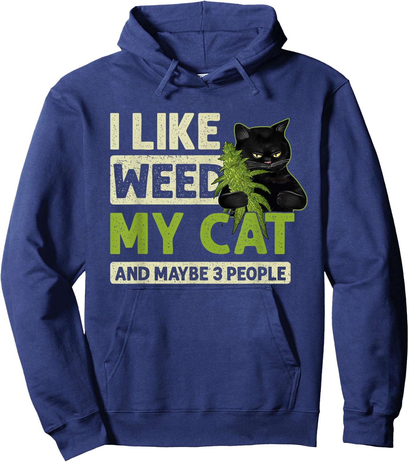 I Like Weed My Cat And Maybe 3 People Funny Cats And Weed Men Women Hoodie - Hoodie | Navy