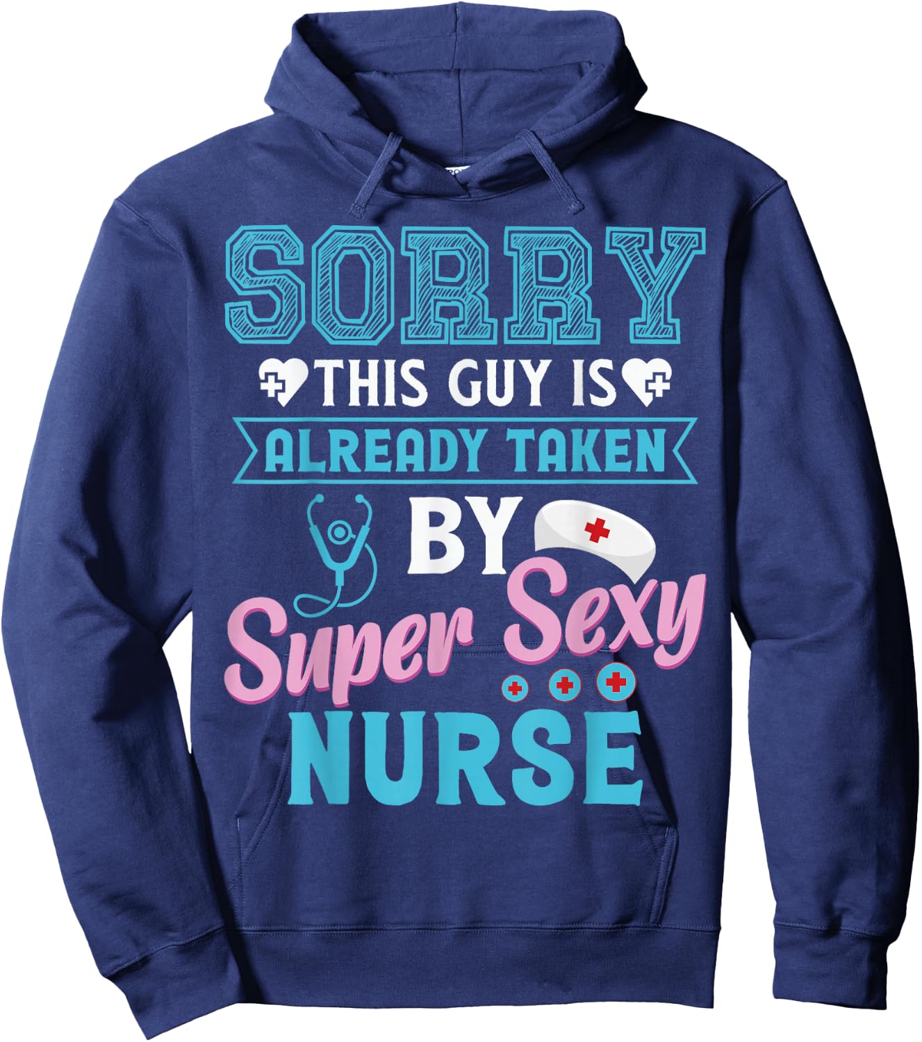 Sorry This Guy Is Already Taken By Super Sexy Nurse Hoodie - Hoodie | Navy