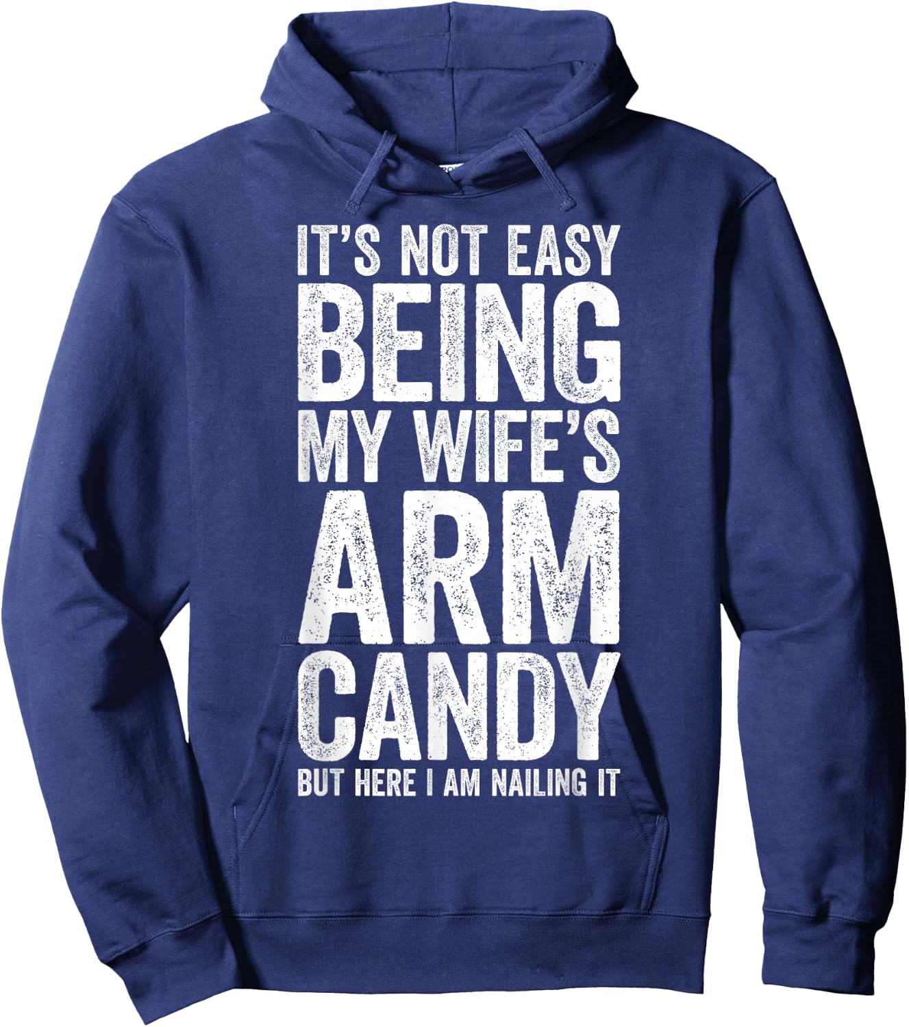 It's Not Easy Being My Wife's Arm Candy Shirt Men Husband Hoodie - Hoodie | Navy