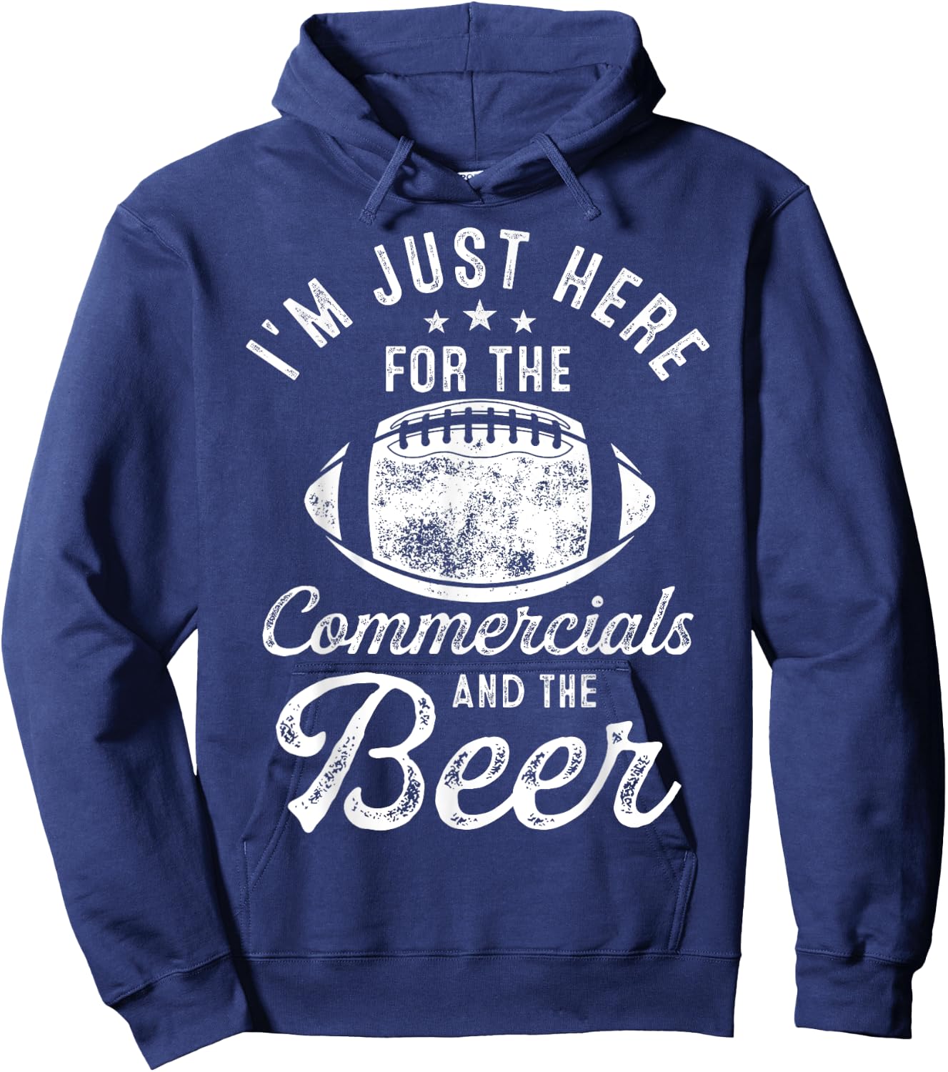 I'm Just Here For The Commercials And Beer Gift Football Hoodie - Hoodie | Navy