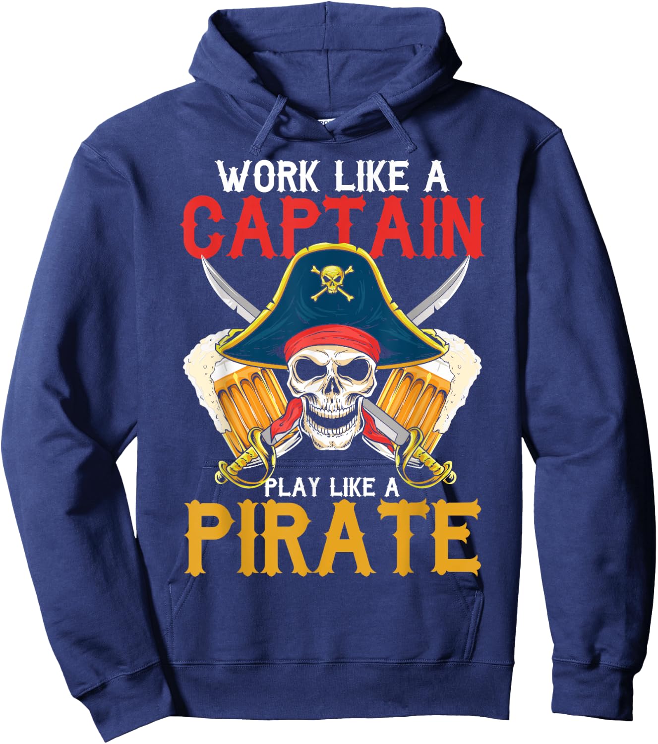 Work Like A Captain Play Like A Pirate Beer Drinking Party Hoodie - Hoodie | Navy