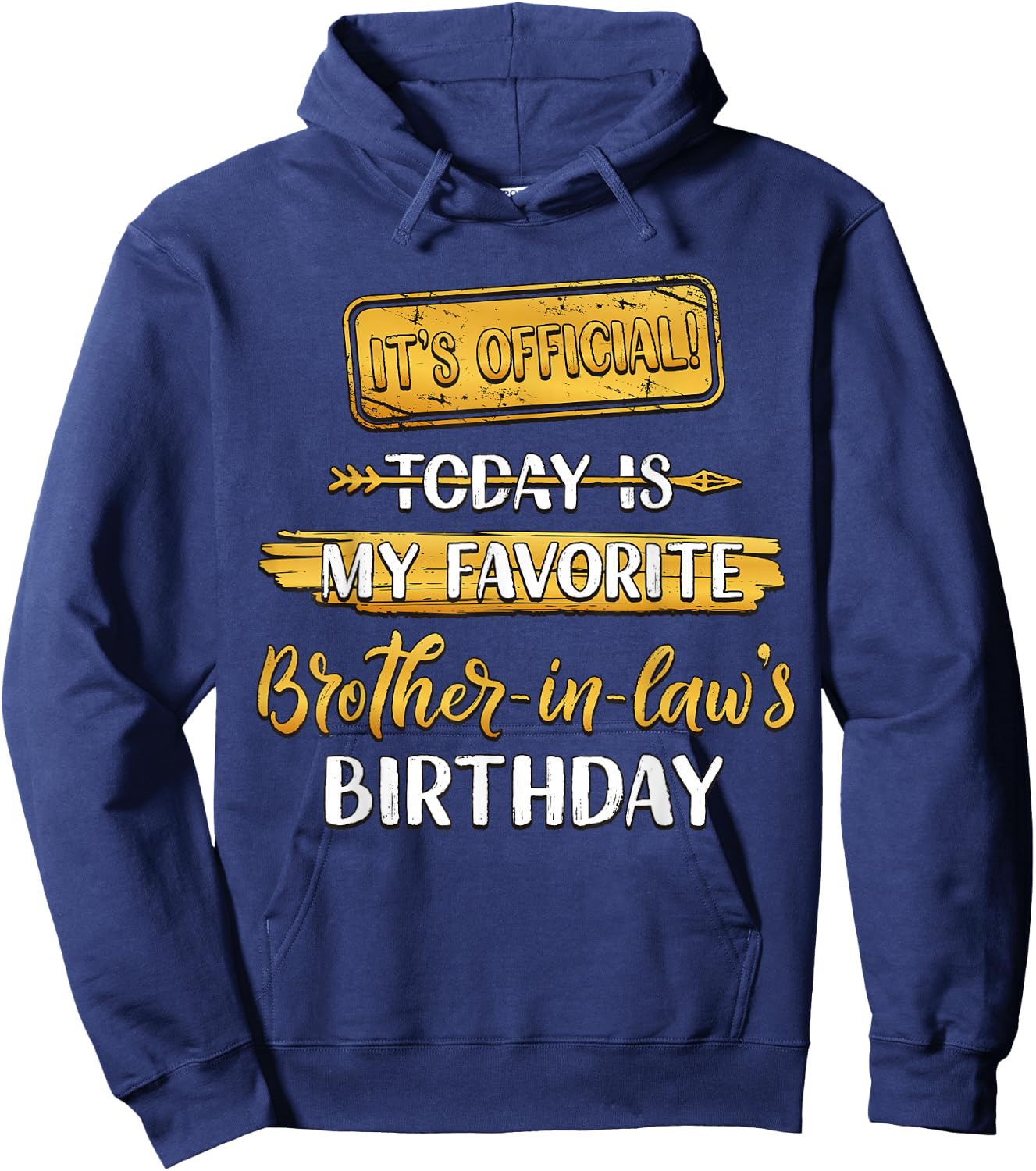 It's Official Today Is My Favorite Brother-In-Law's Birthday Hoodie - Hoodie | Navy