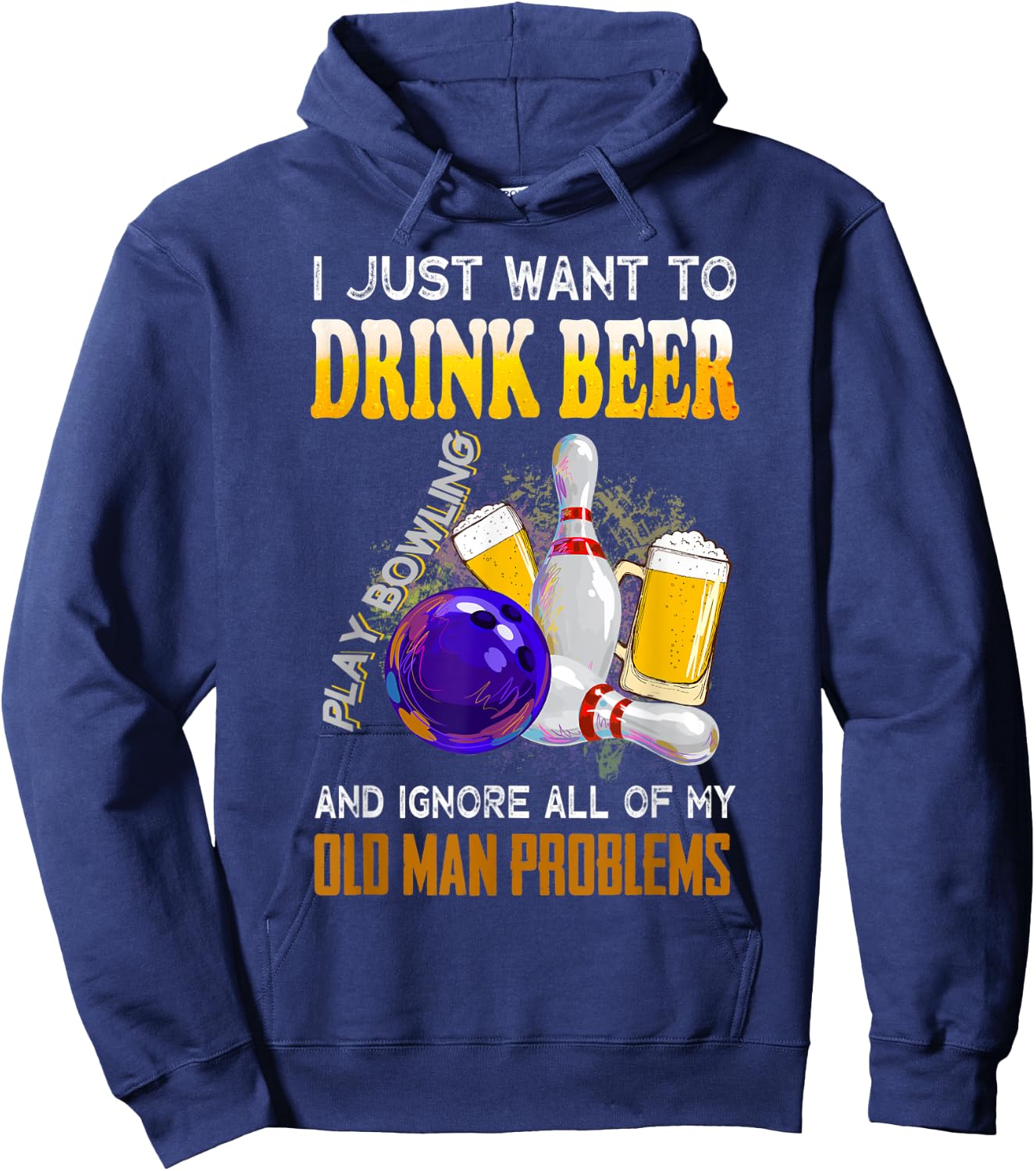 I Just Want To Drink Beer Play Bowling Old Man Funny Quote Hoodie - Hoodie | Navy