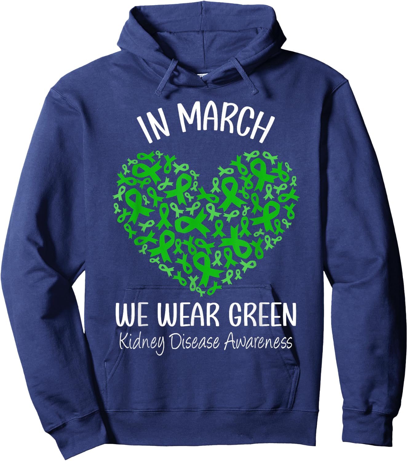 Heart In March We Wear Green Kidney Disease Awareness Ribbon Hoodie - Hoodie | Navy