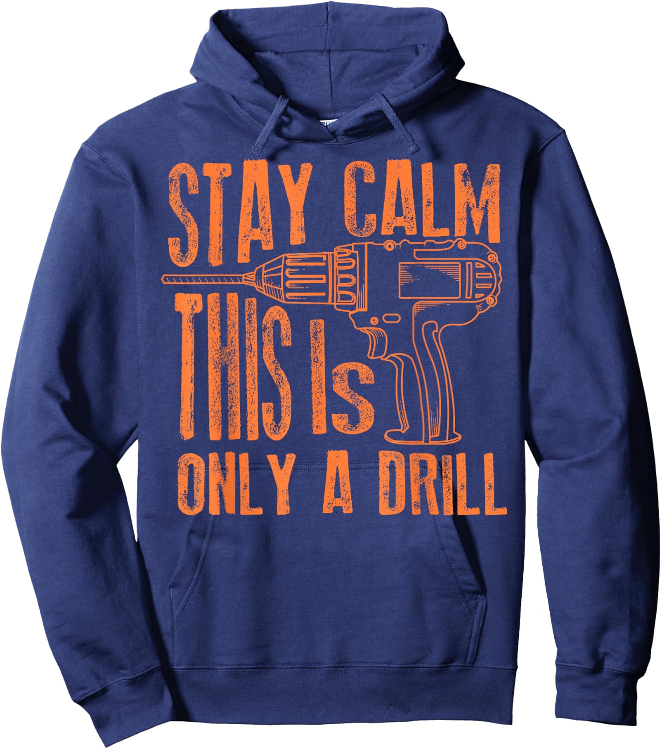 Stay Calm This Is Only A Drill | Funny Drilling Gift Hoodie - Hoodie | Navy