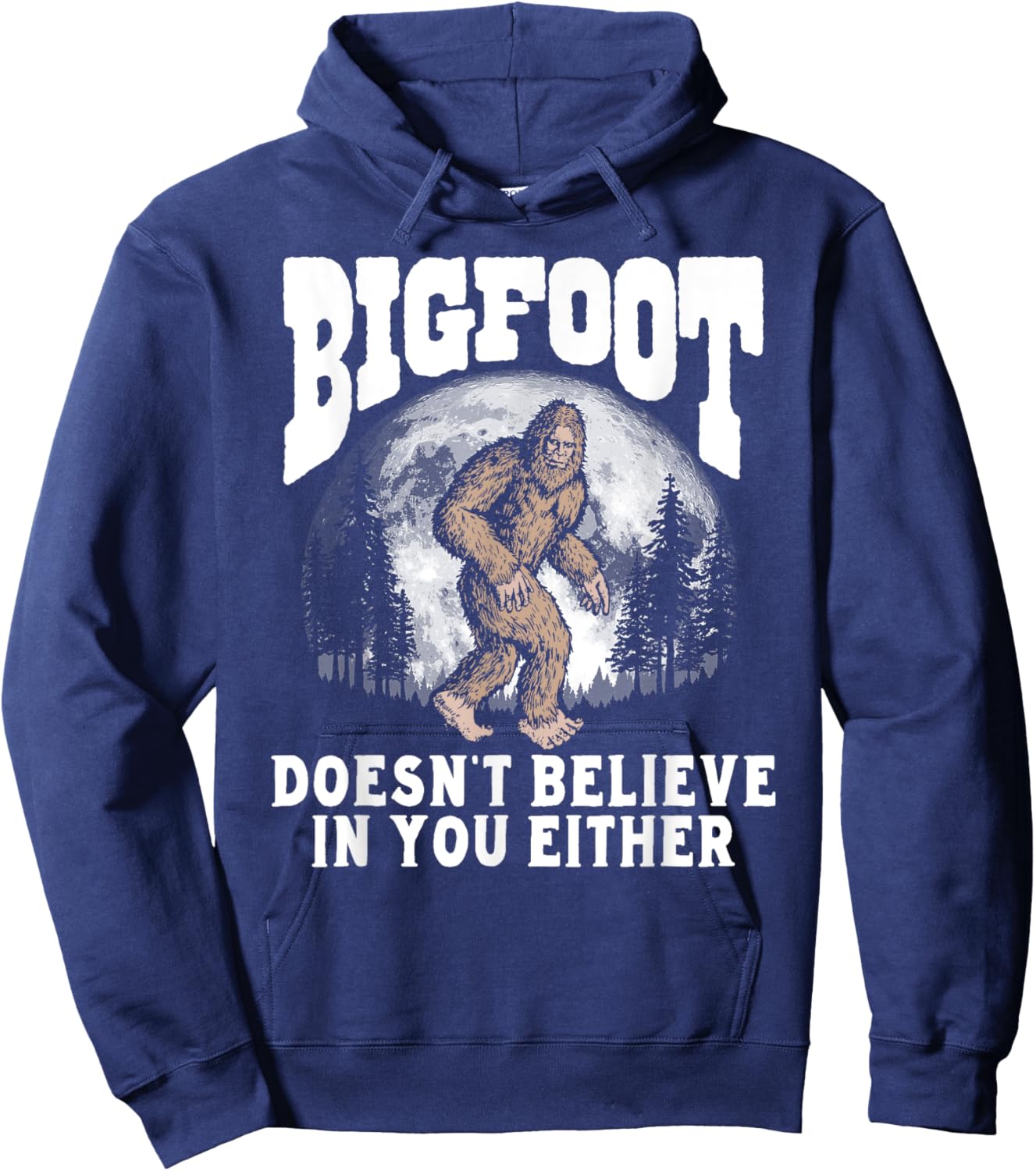 Bigfoot Doesn't Believe in You Either! Funny Sasquatch Moon Hoodie - Hoodie | Navy