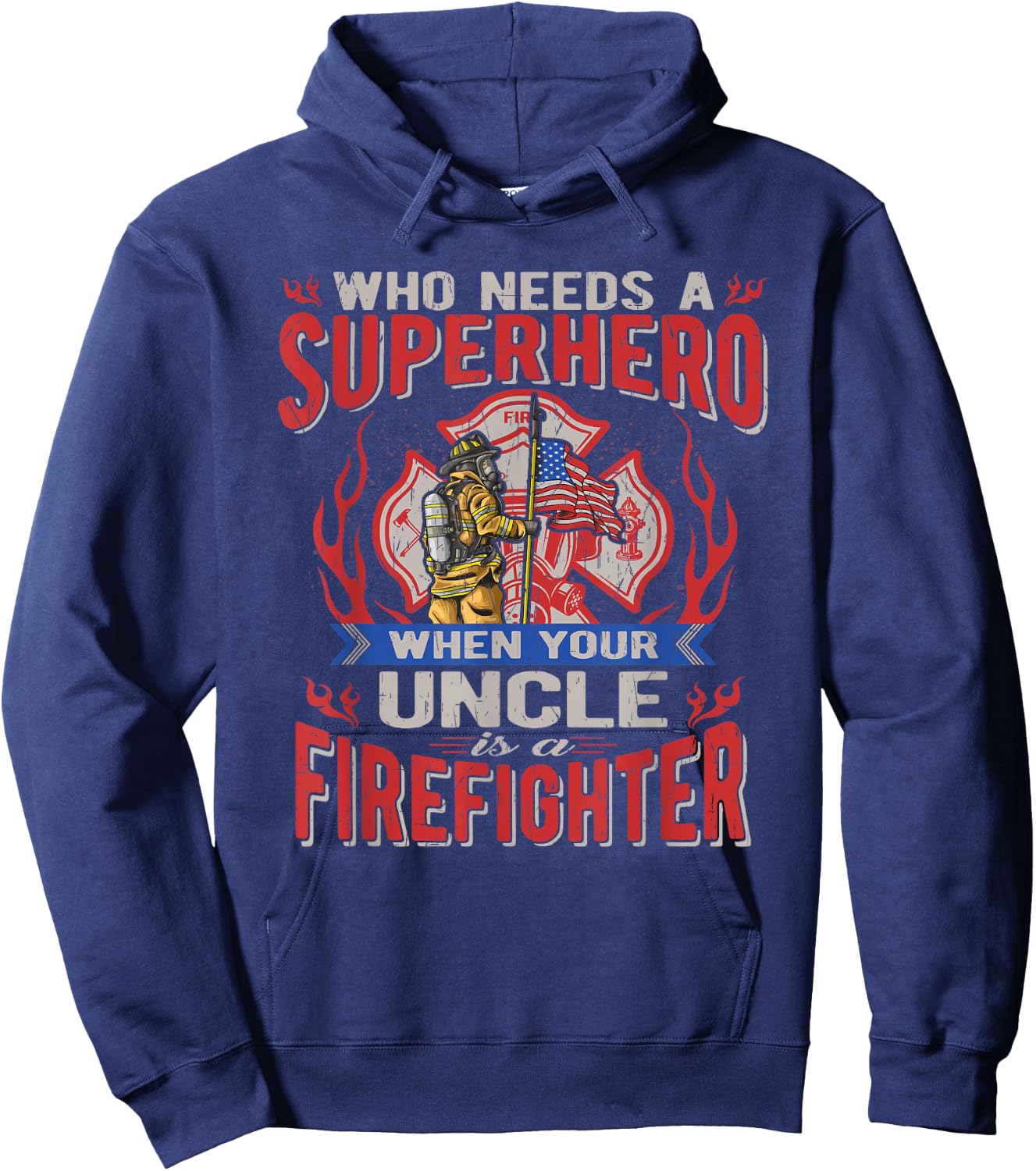 Who Needs A Superhero When Your Uncle Is A Firefighter Hoodie - Hoodie | Navy