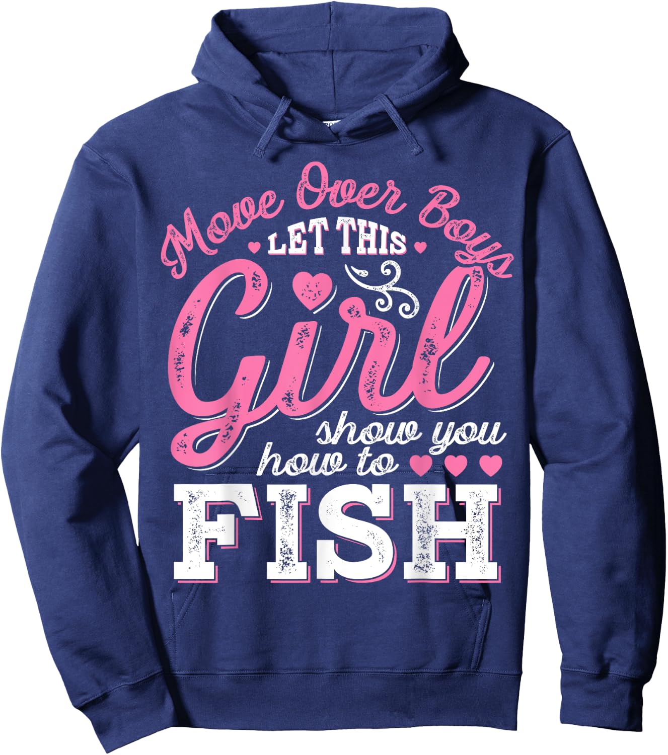 Move Over Boys Let This Girl Show You How To fish T shirt Hoodie - Hoodie | Navy