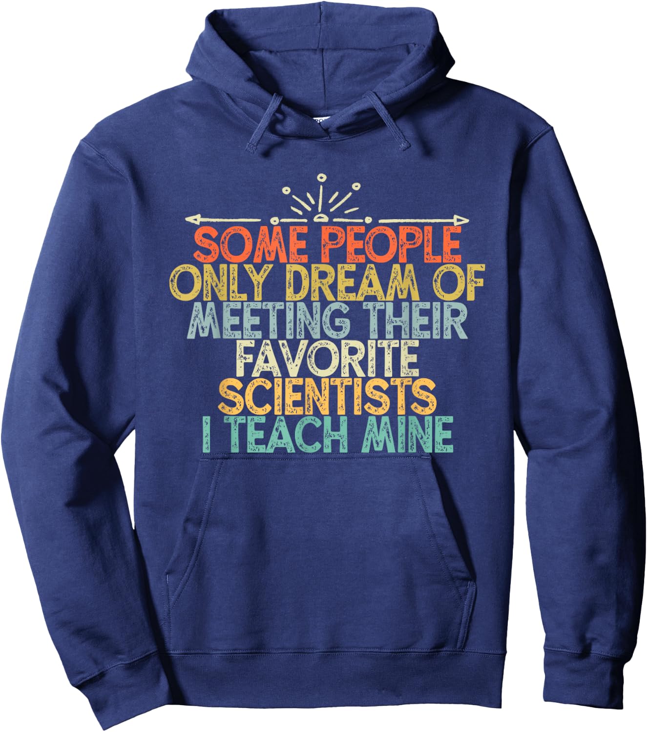 Some People Only Dream Of Meeting Their Favorite Scientists Hoodie - Hoodie | Navy