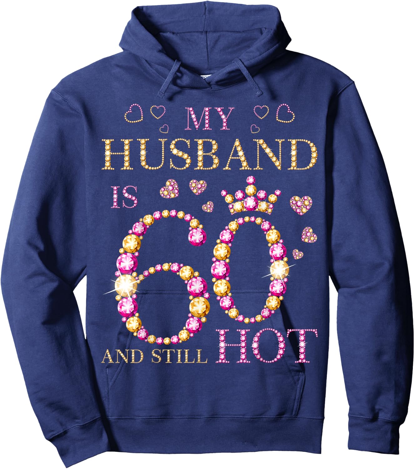 My Husband Is 60 And Still Hot My Husband 60th Birthday Cute Hoodie - Hoodie | Navy