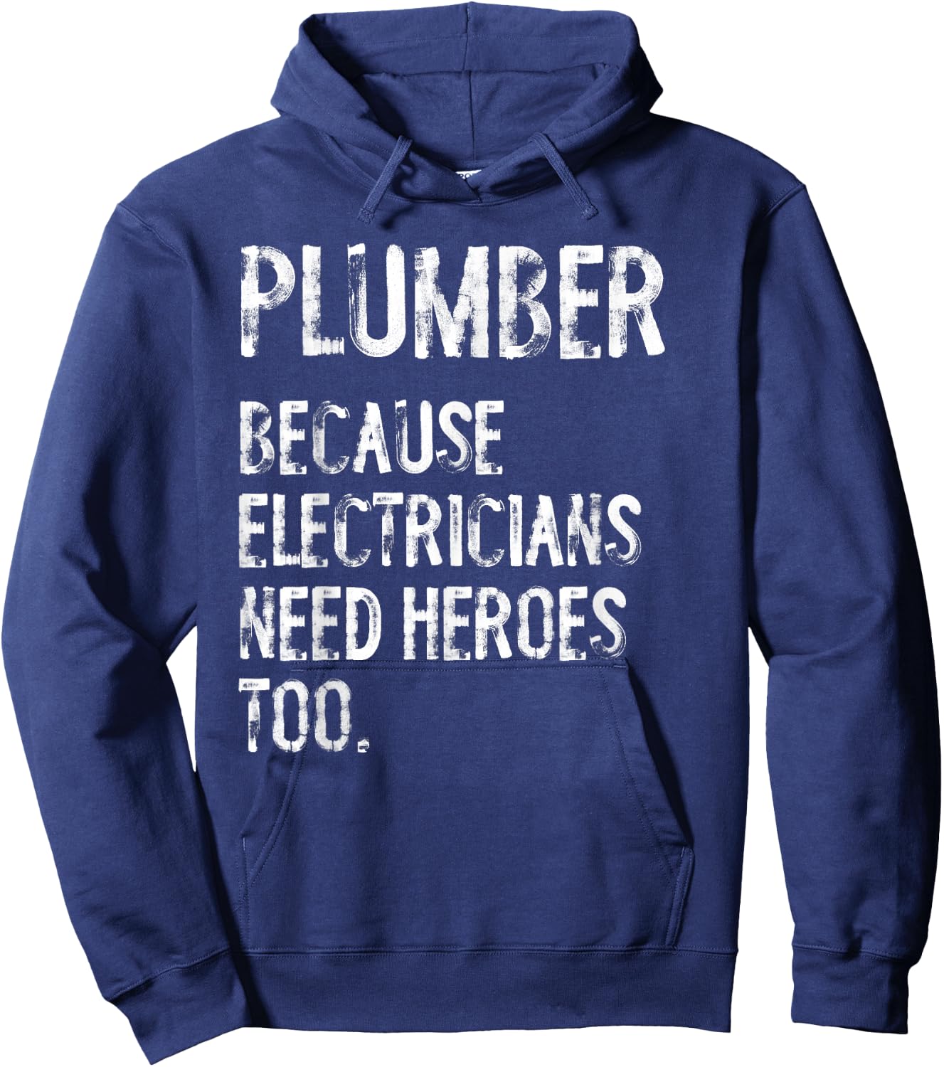 Plumber Because Electricians Need Heroes Too Funny Hoodie - Hoodie | Navy
