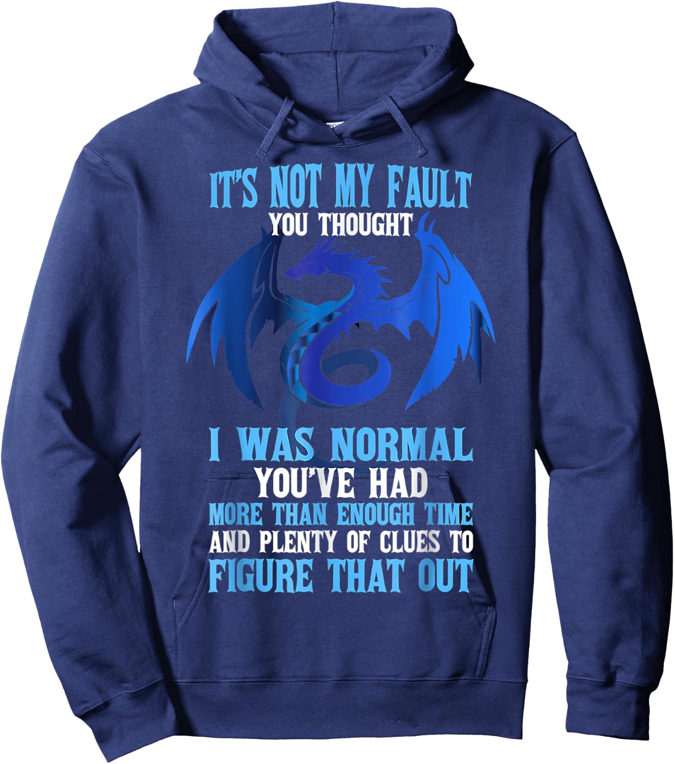 It's Not My Fault You Thought I Was Normal Dragon Funny Hoodie - Hoodie | Navy