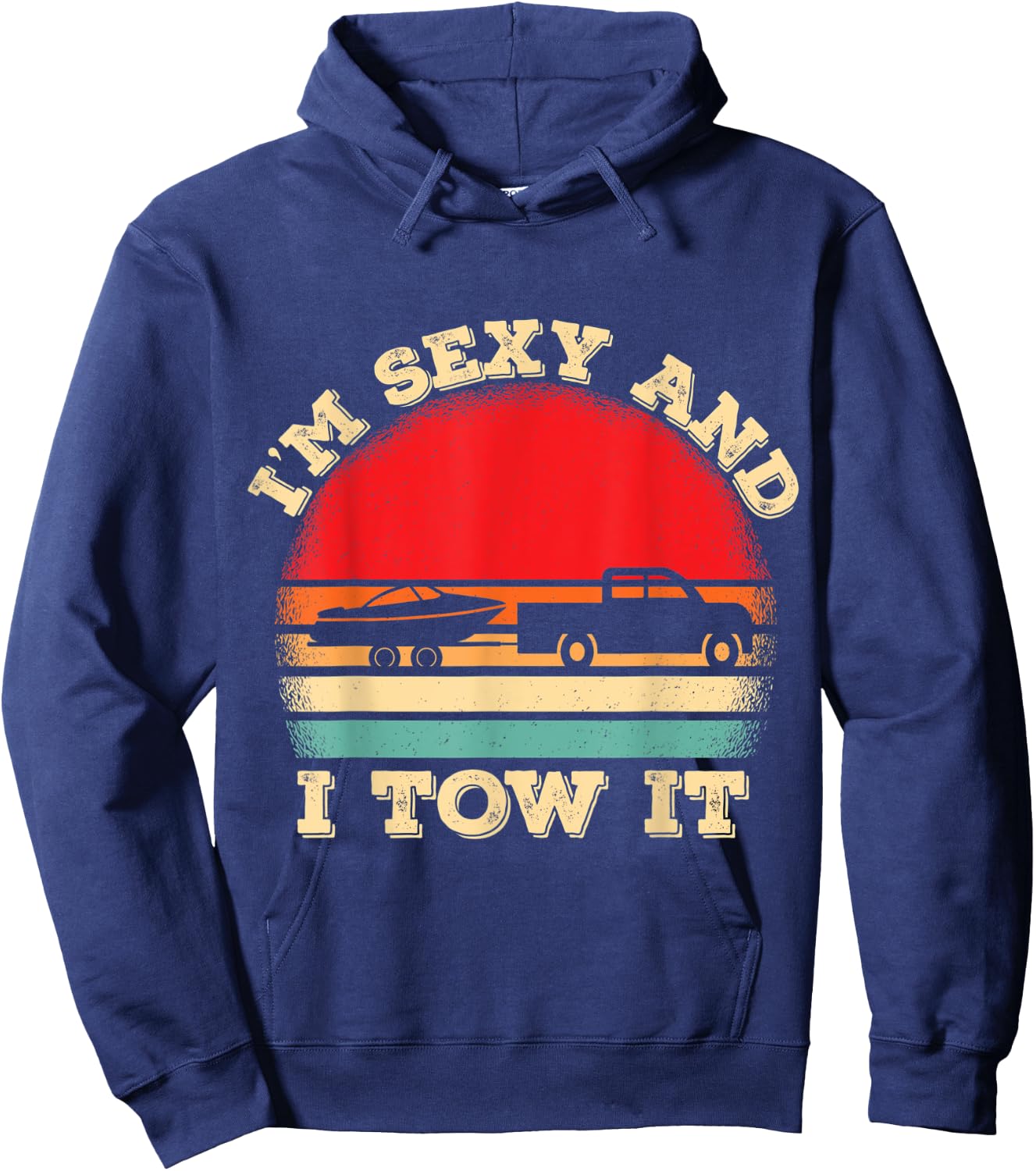 Im Sexy And I Tow It Retro Boating Boat Captain Hoodie - Hoodie | Navy