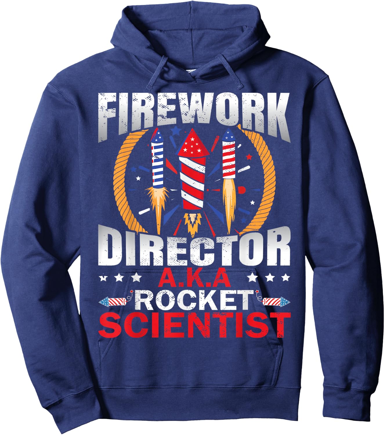 Fireworks Director Aka Rocket Scientist Funny 4th Of July Hoodie - Hoodie | Navy