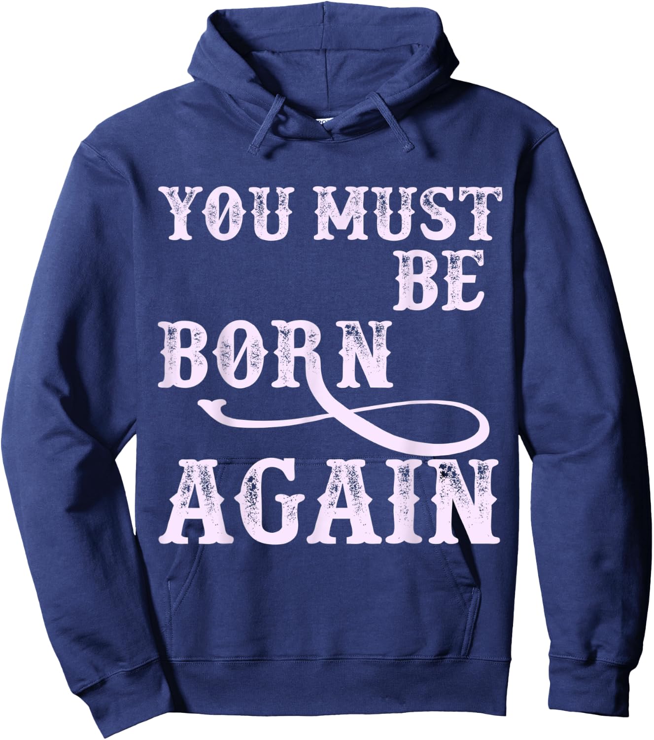You Must Be Born Again Believer Christian Faith Over Fear Hoodie - Hoodie | Navy