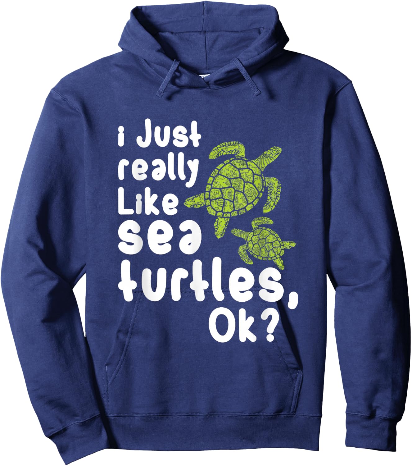 I Like Sea Turtles Funny Gift Hoodie - Hoodie | Navy