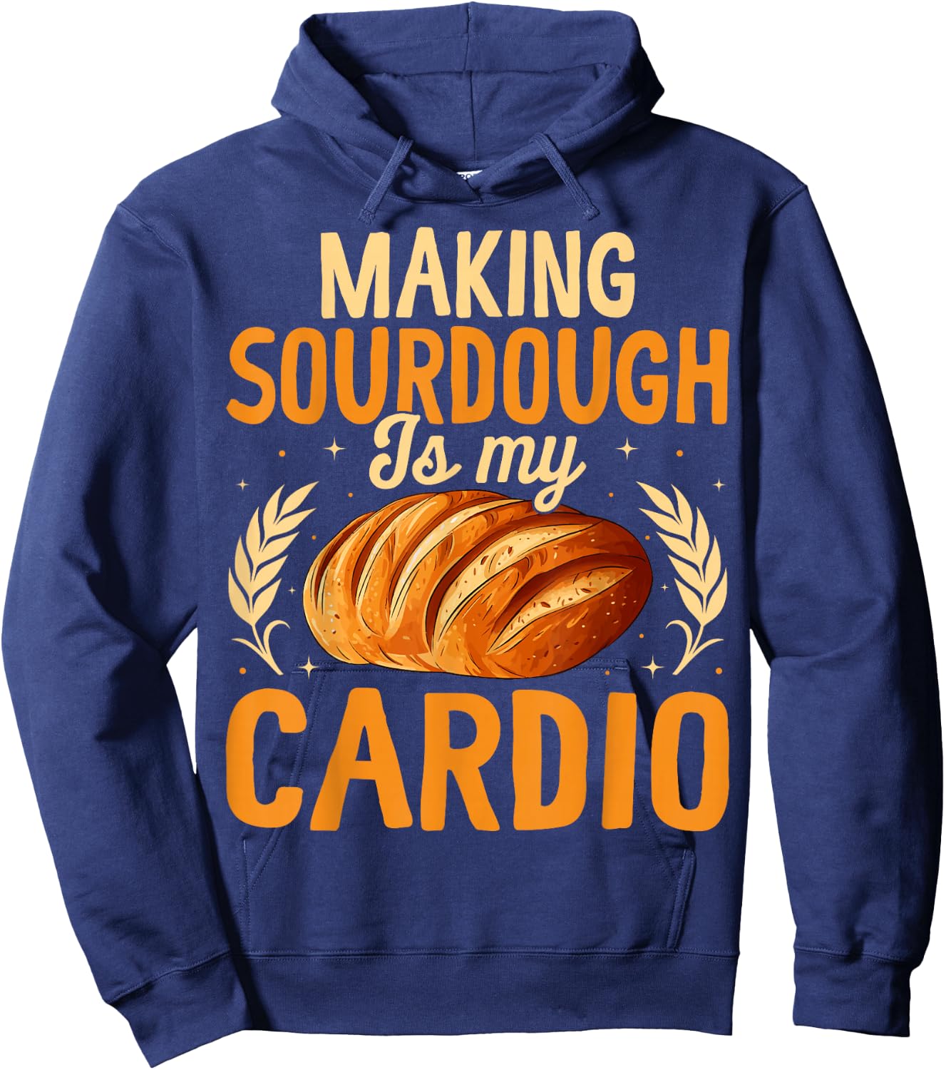 Making Sourdough is My Cardio - Funny Bread Baking Workout Hoodie - Hoodie | Navy