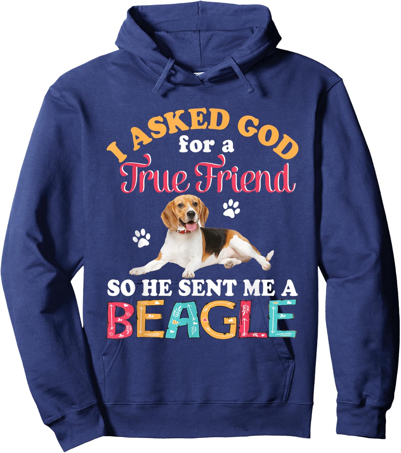 I Asked God For A Friend So He Sent Me A Beagle Dog Lover Hoodie - Hoodie | Navy