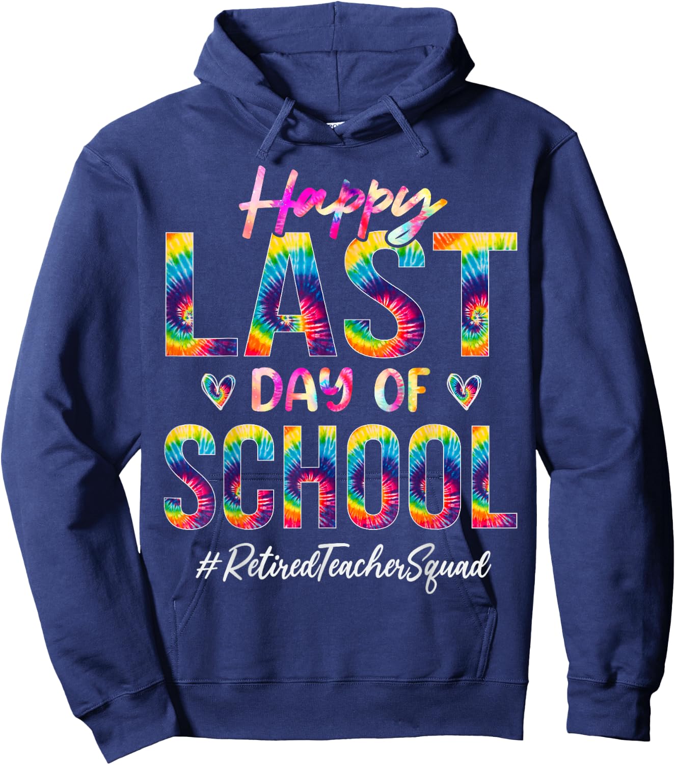 Retired Teacher Squad Happy Last Day of School Funny Tie Dye Women Hoodie - Hoodie | Navy