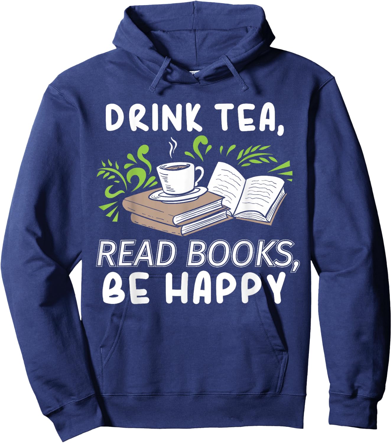 Drink Tea Read Books Be Happy Abibliophobia Literature Hoodie - Hoodie | Navy