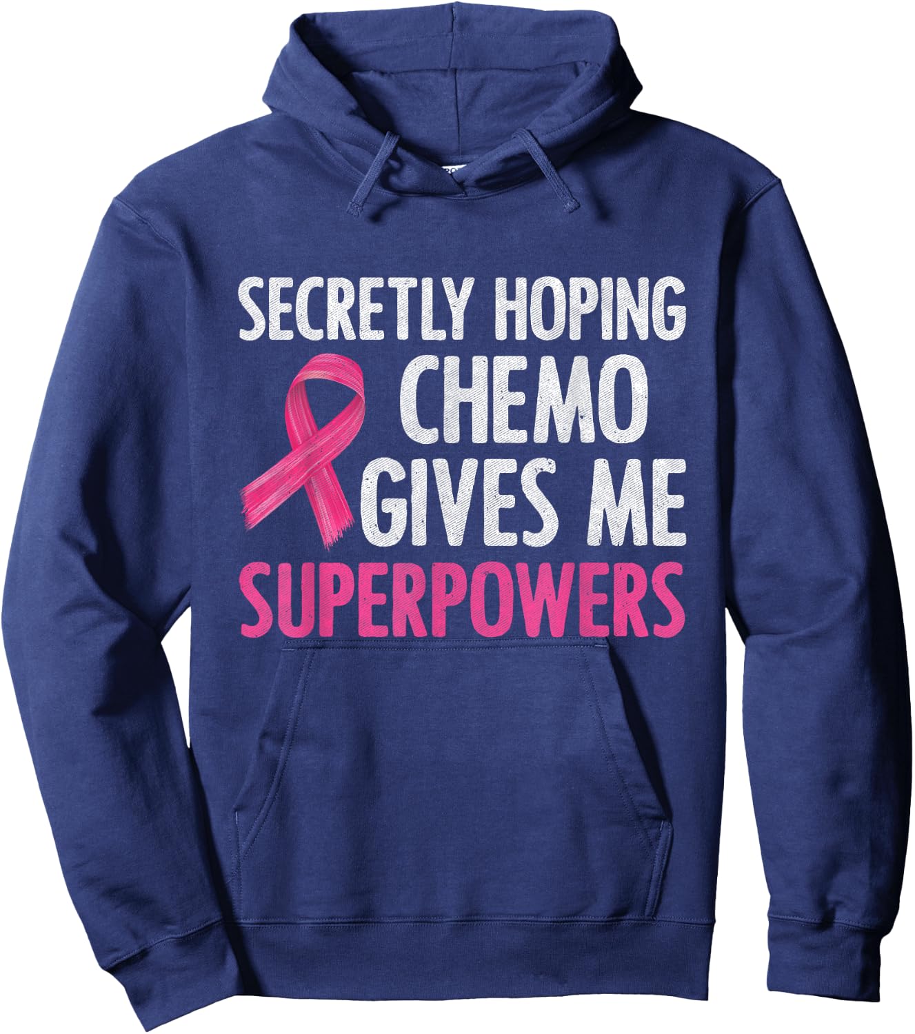 Secretly Hoping Chemo Gives Me Superpowers Breast Cancer Hoodie - Hoodie | Navy