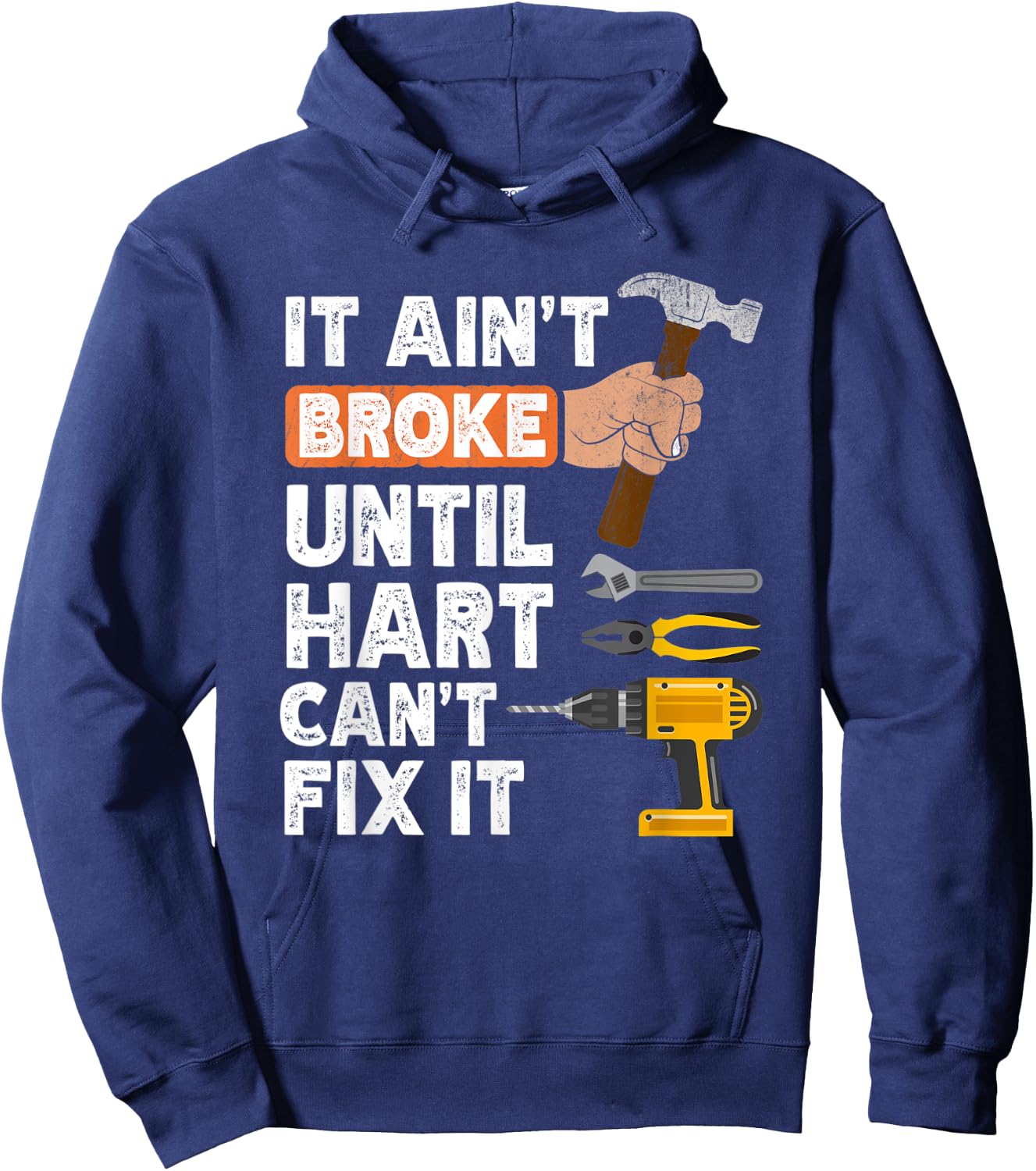 Funny Hart handyman hardware store tools ain't broke Hoodie - Hoodie | Navy