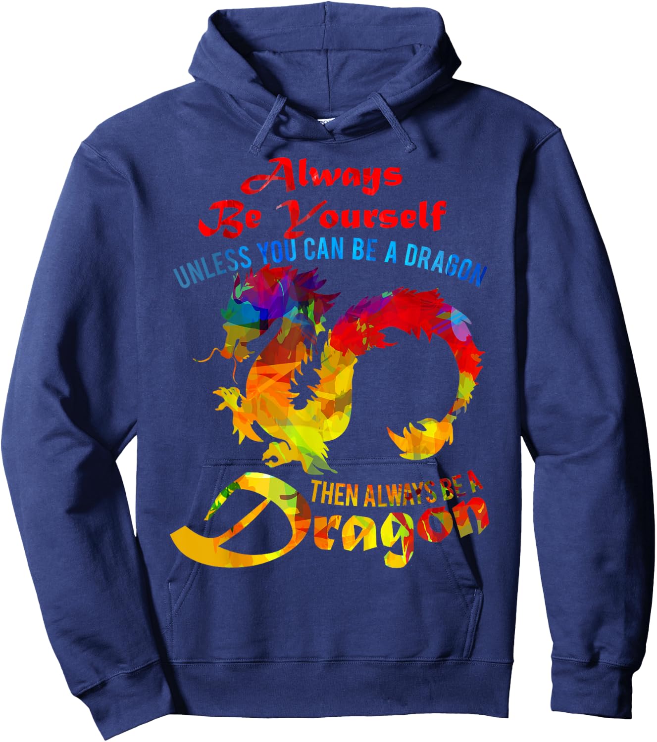 Always Be Yourself Unless You Can Be A Dragon Gift Hoodie - Hoodie | Navy
