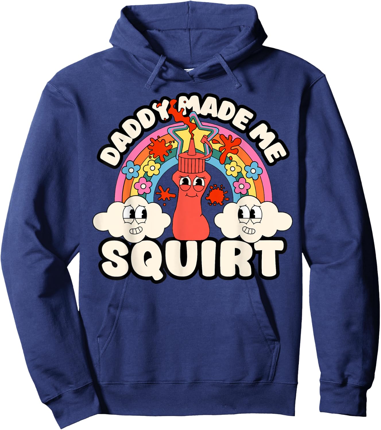 Funny Daddy Made Me Squirt Inappropriate Adult Ketchup Humor Hoodie - Hoodie | Navy