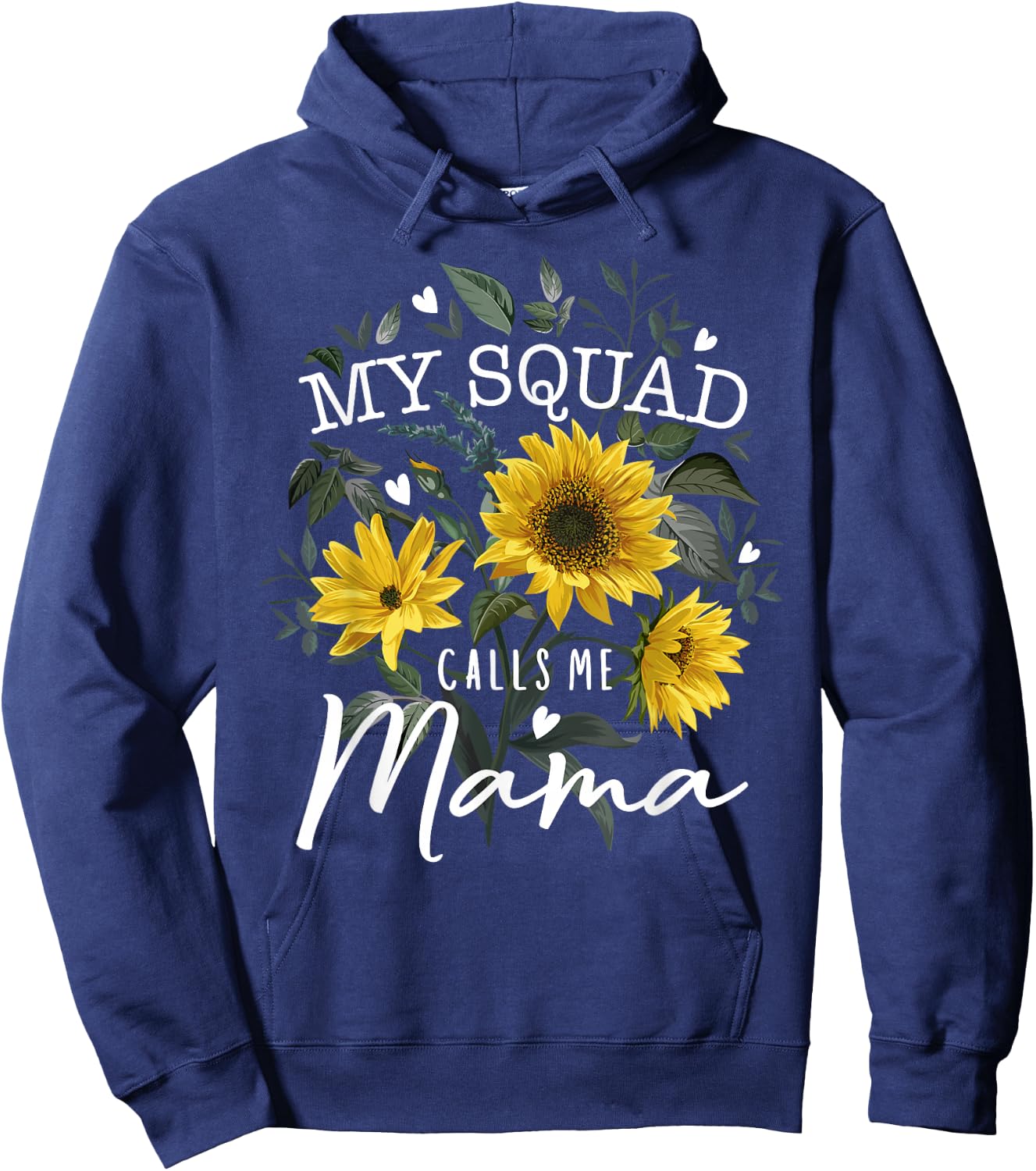 My Squad Calls Me Mama Funny Mother's Day Gifts Sunflower Hoodie - Hoodie | Navy