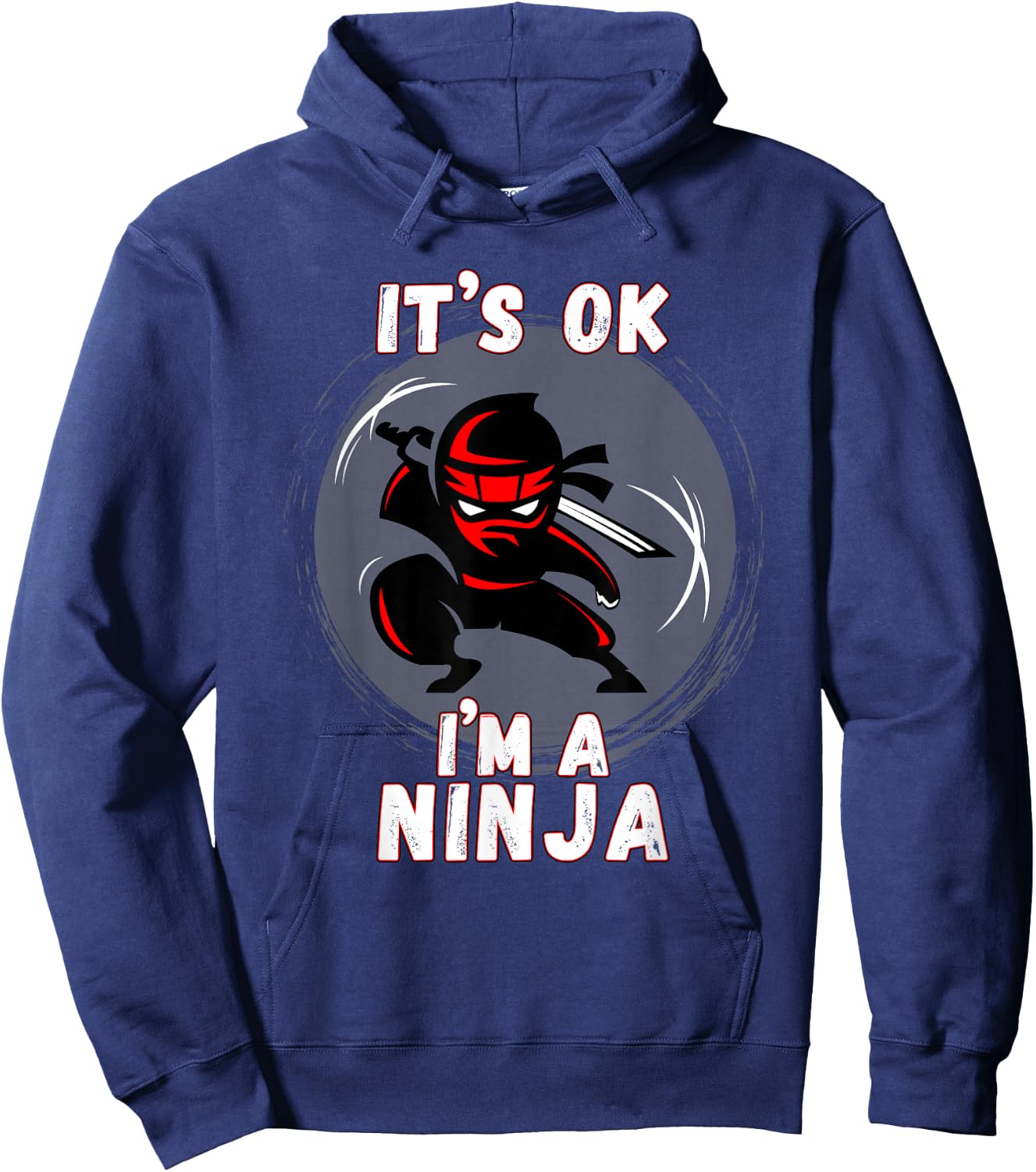 Its ok I'm a Ninja - Perfect Ninja for Kids & Adults Hoodie - Hoodie | Navy