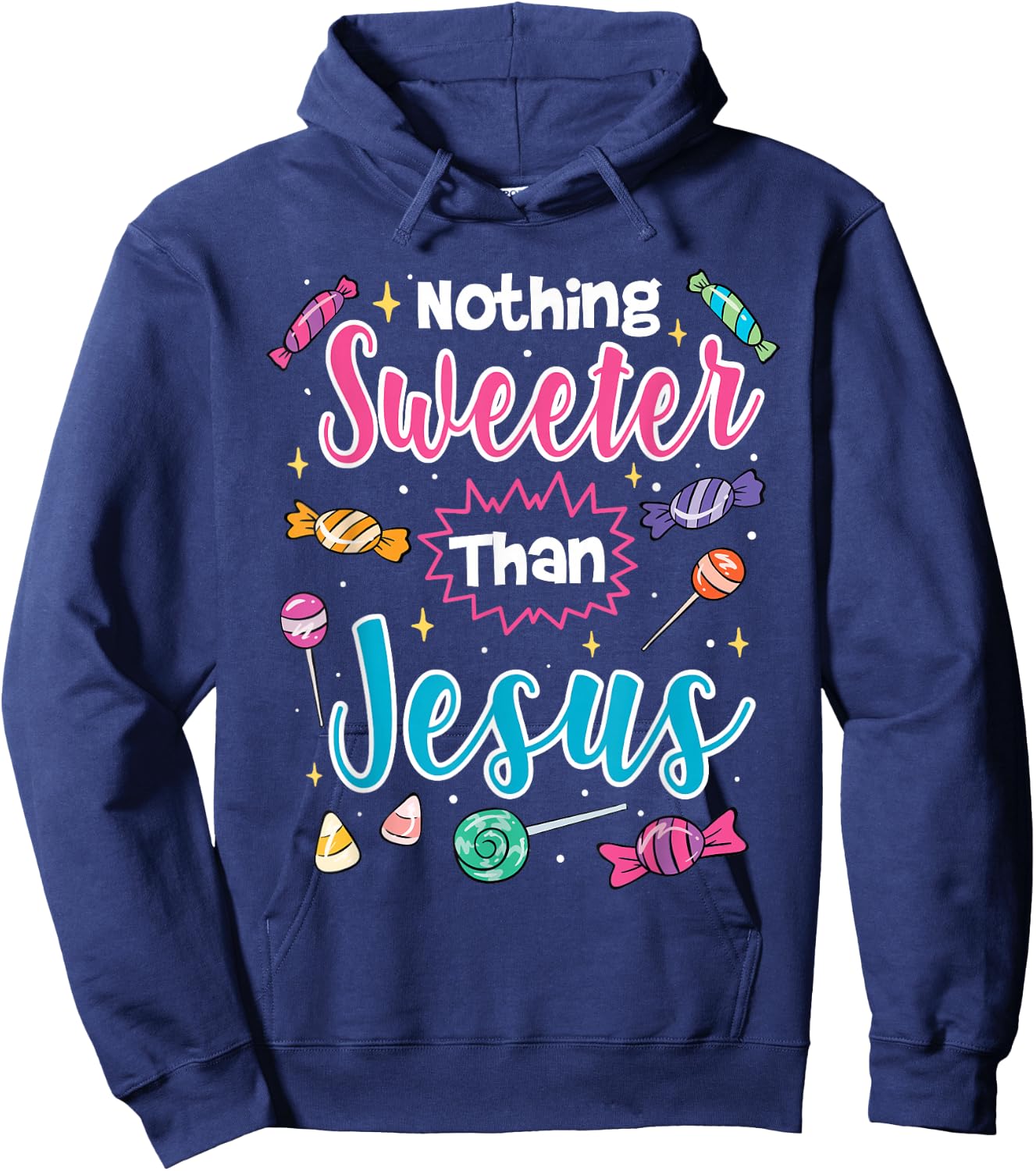 Nothing Sweeter Than Jesus Christian Faith Candy Hoodie - Hoodie | Navy