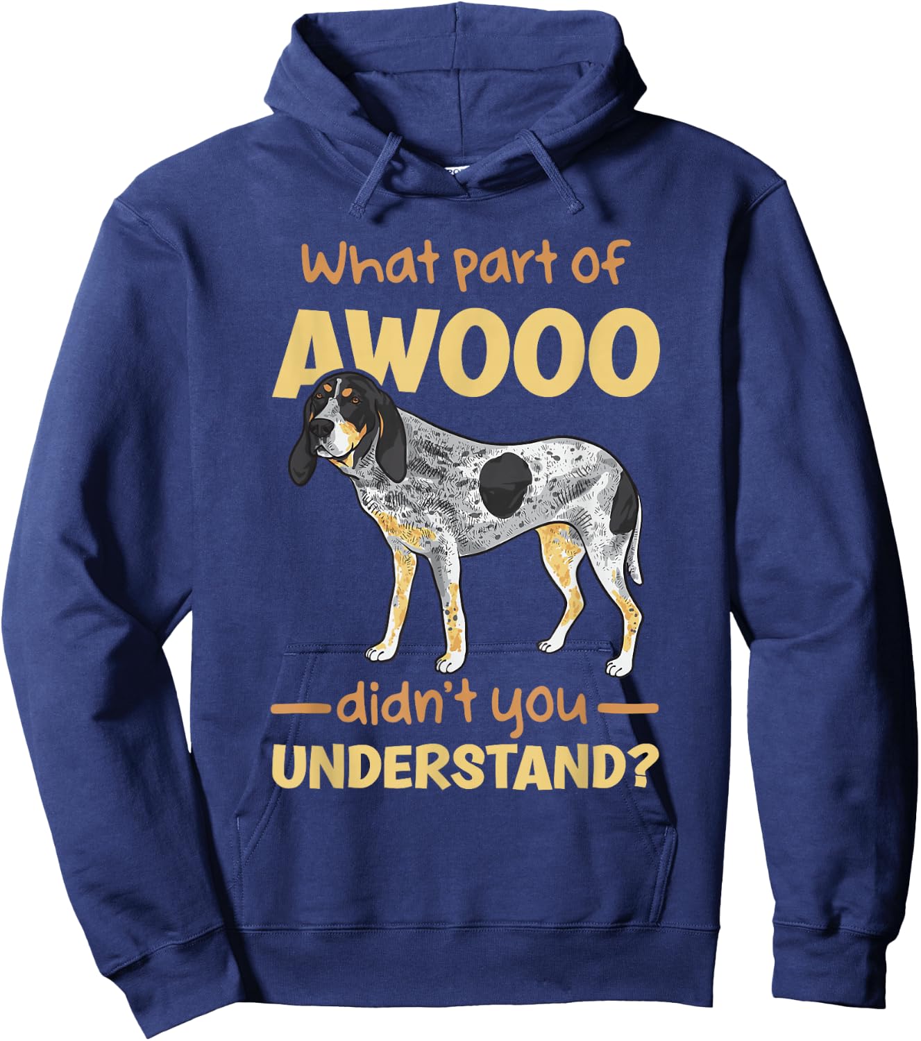 Bluetick Coonhound, What Part of AWOOO Didn't You Understand Hoodie - Hoodie | Navy