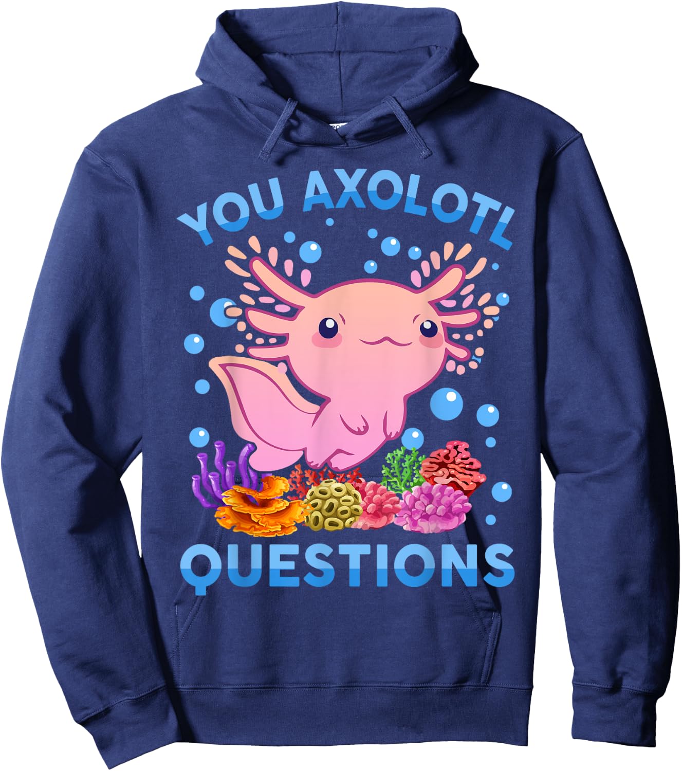 Kawaii You Axolotl Questions Cute Anime Funny Kids Girl Teen Hoodie - Hoodie | Navy