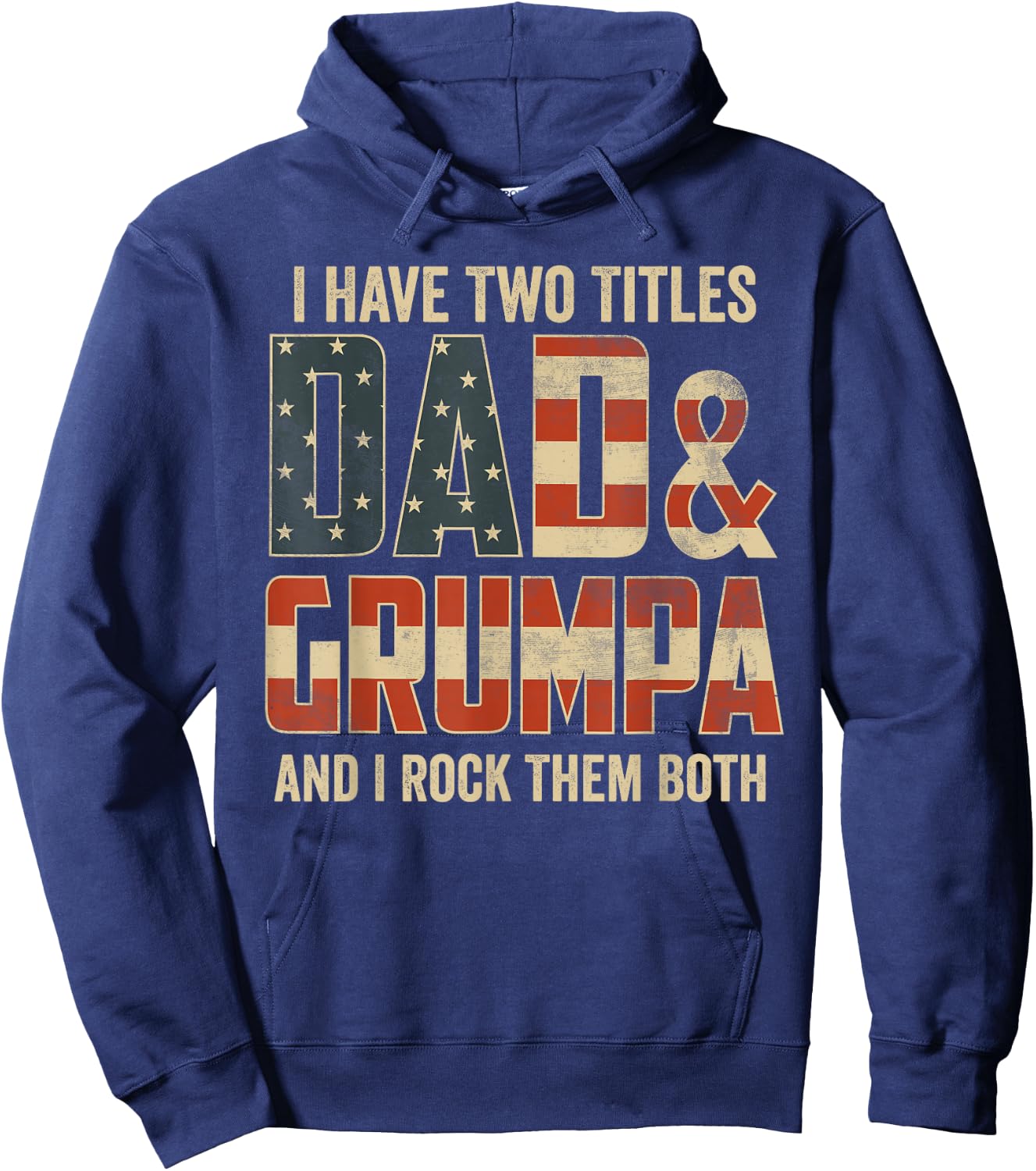 I Have Two Titles Dad Grumpa Rock Them Both Patriotic Hoodie - Hoodie | Navy