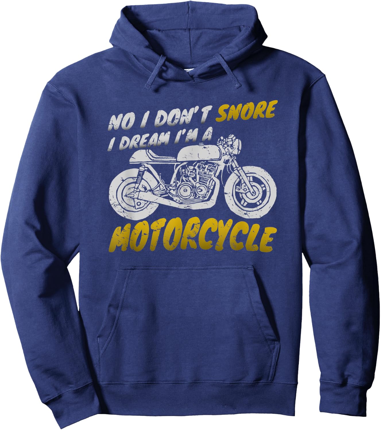 I don't snore I dream I'm a motorcycle shirt biker Hoodie - Hoodie | Navy
