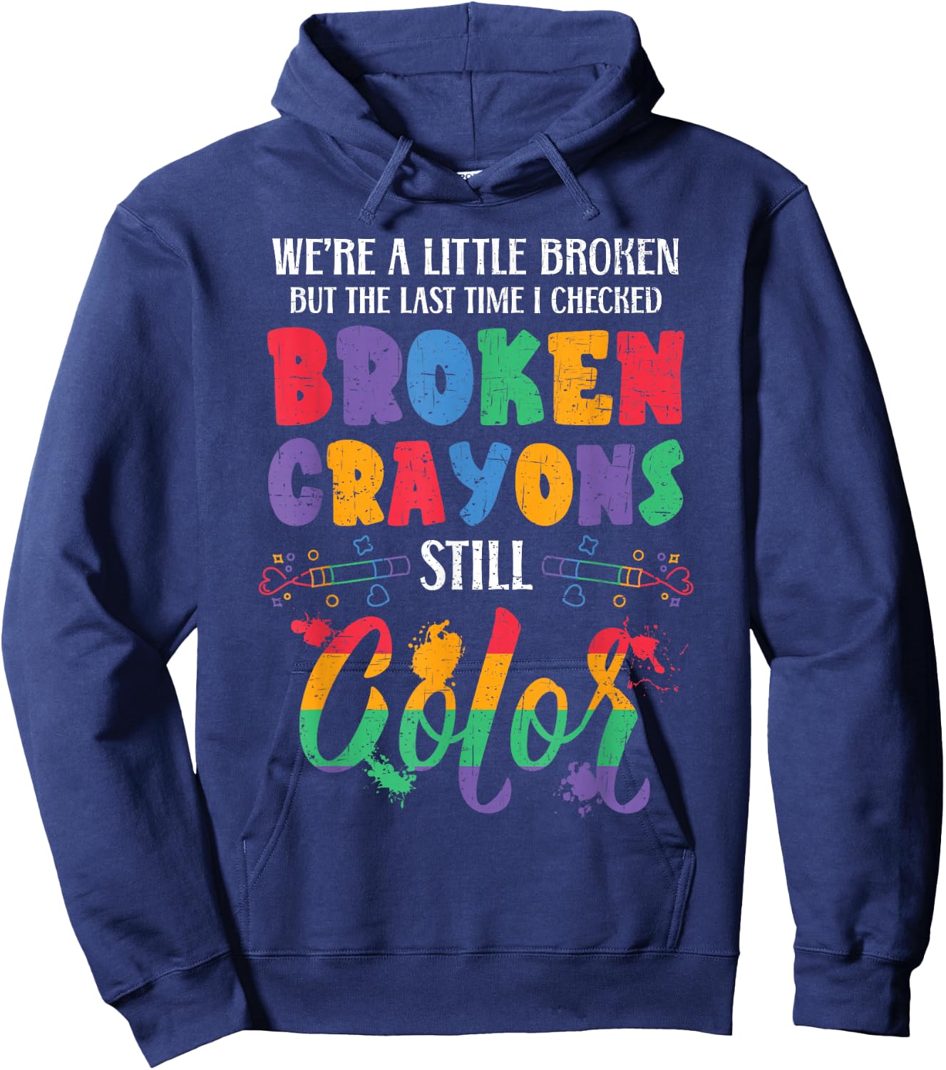 Broken Crayons Still Color Mental Health Awareness Supporter Hoodie - Hoodie | Navy